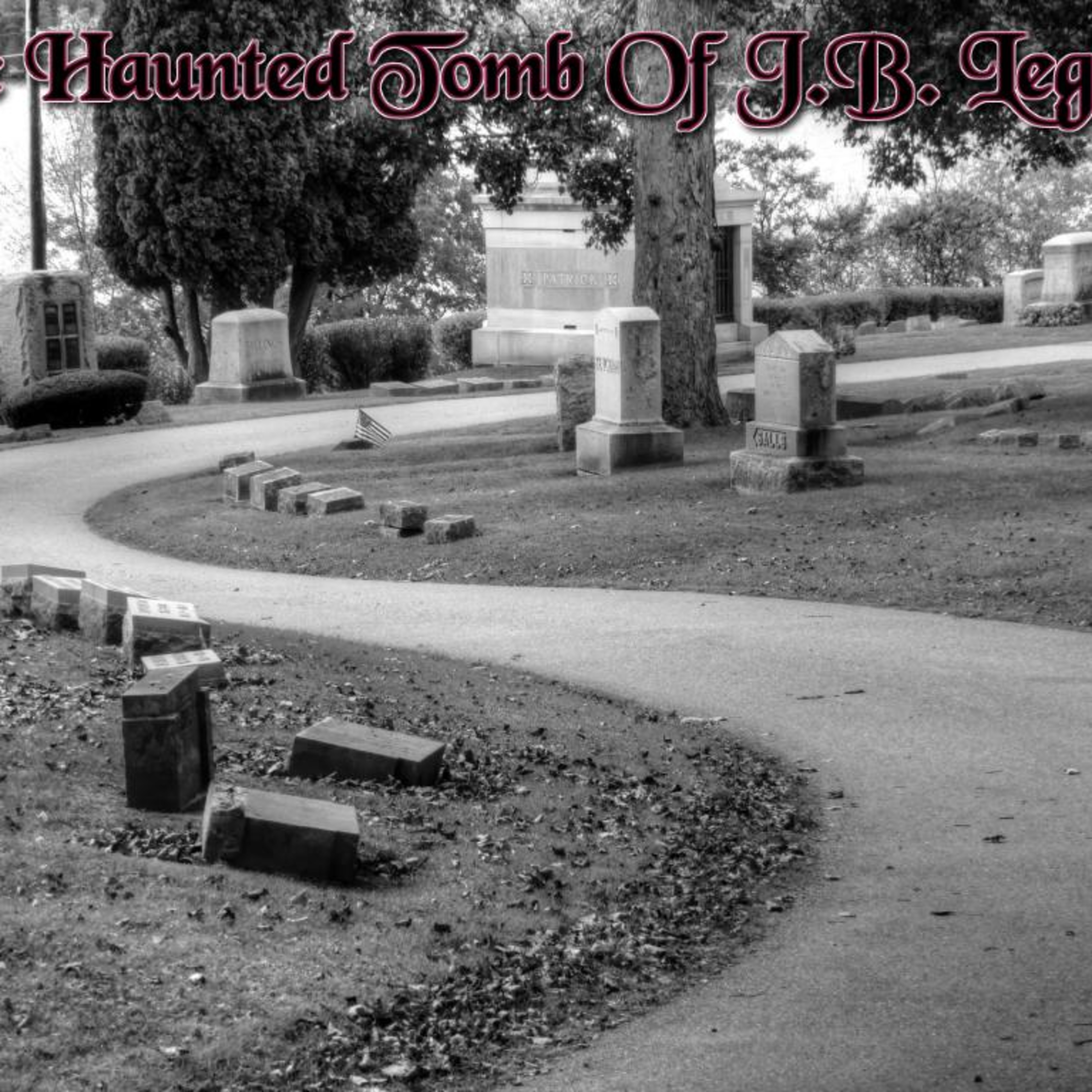 The Haunted Tomb of J. B. Legare- Spooky & Unexplained! Dare to Listen!!!