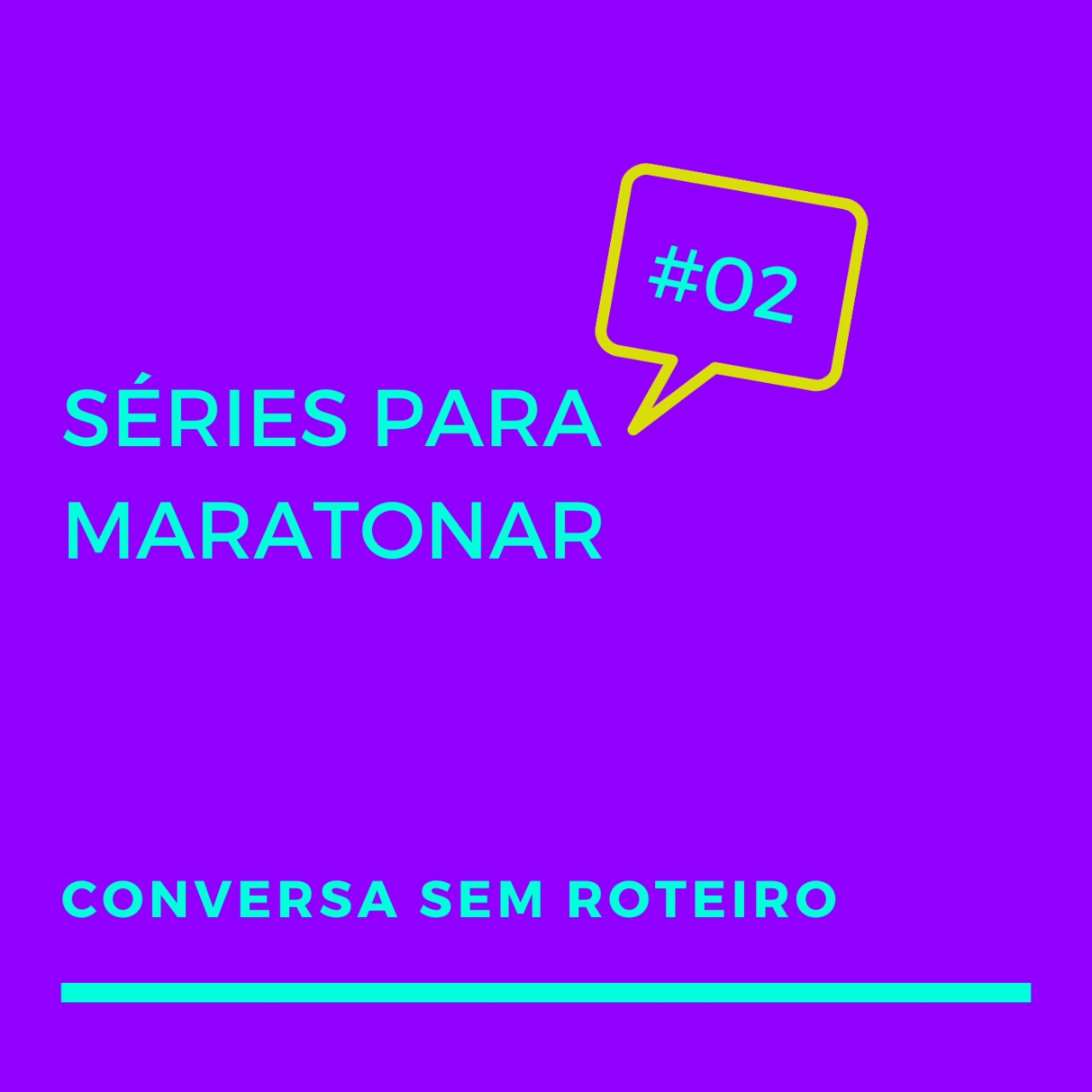 #02 - Séries para Maratonar episode artwork