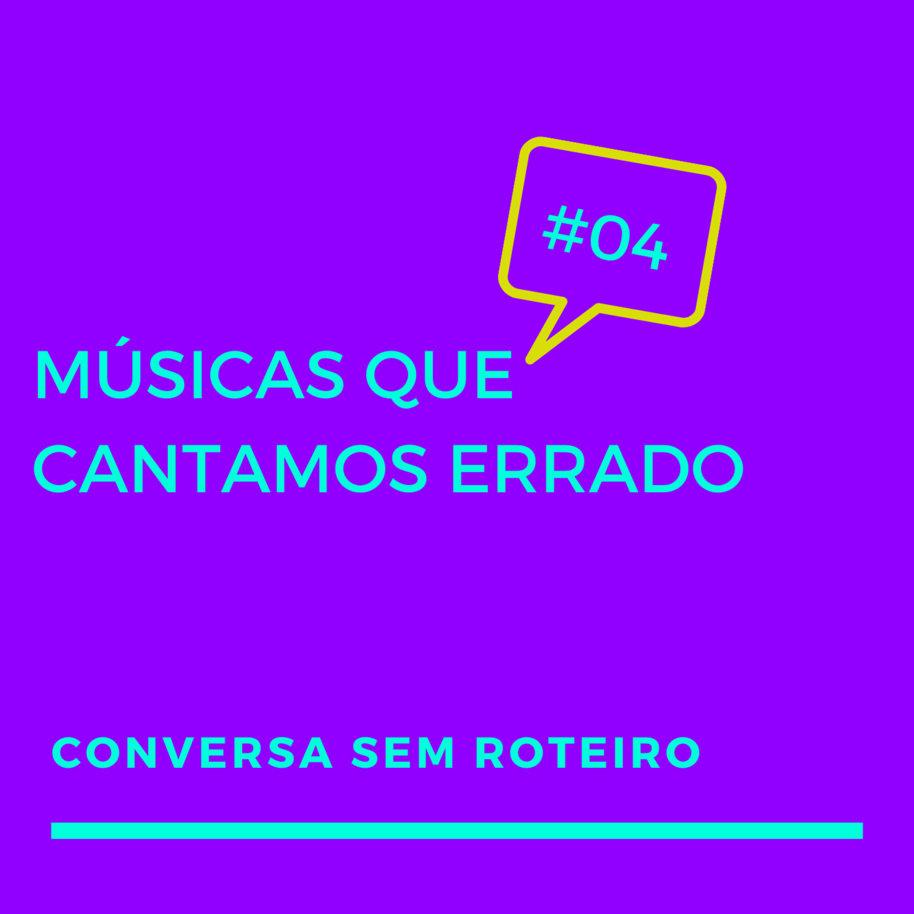 #04 - Músicas Que Cantamos Errado episode artwork