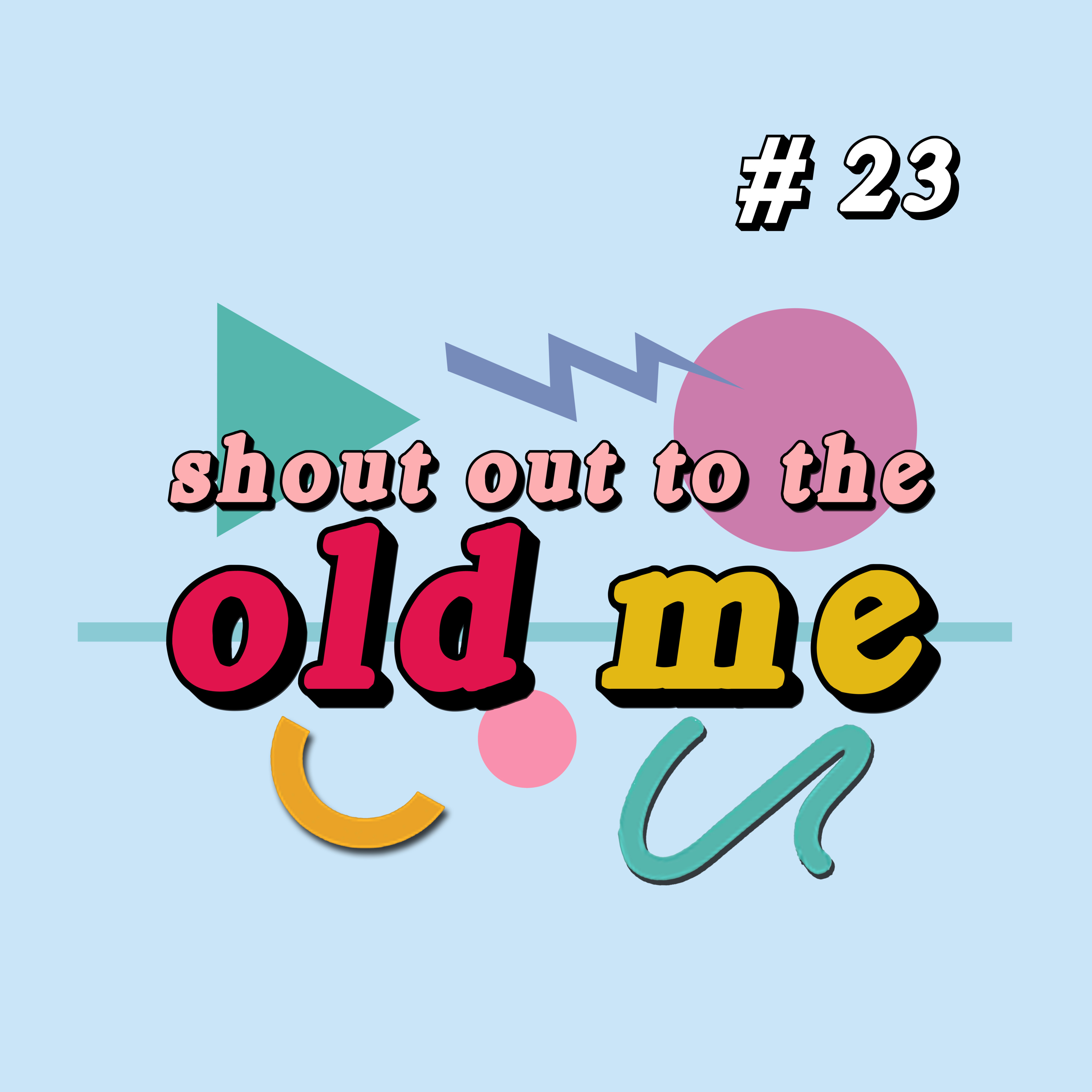 Shout Out to the Old Me