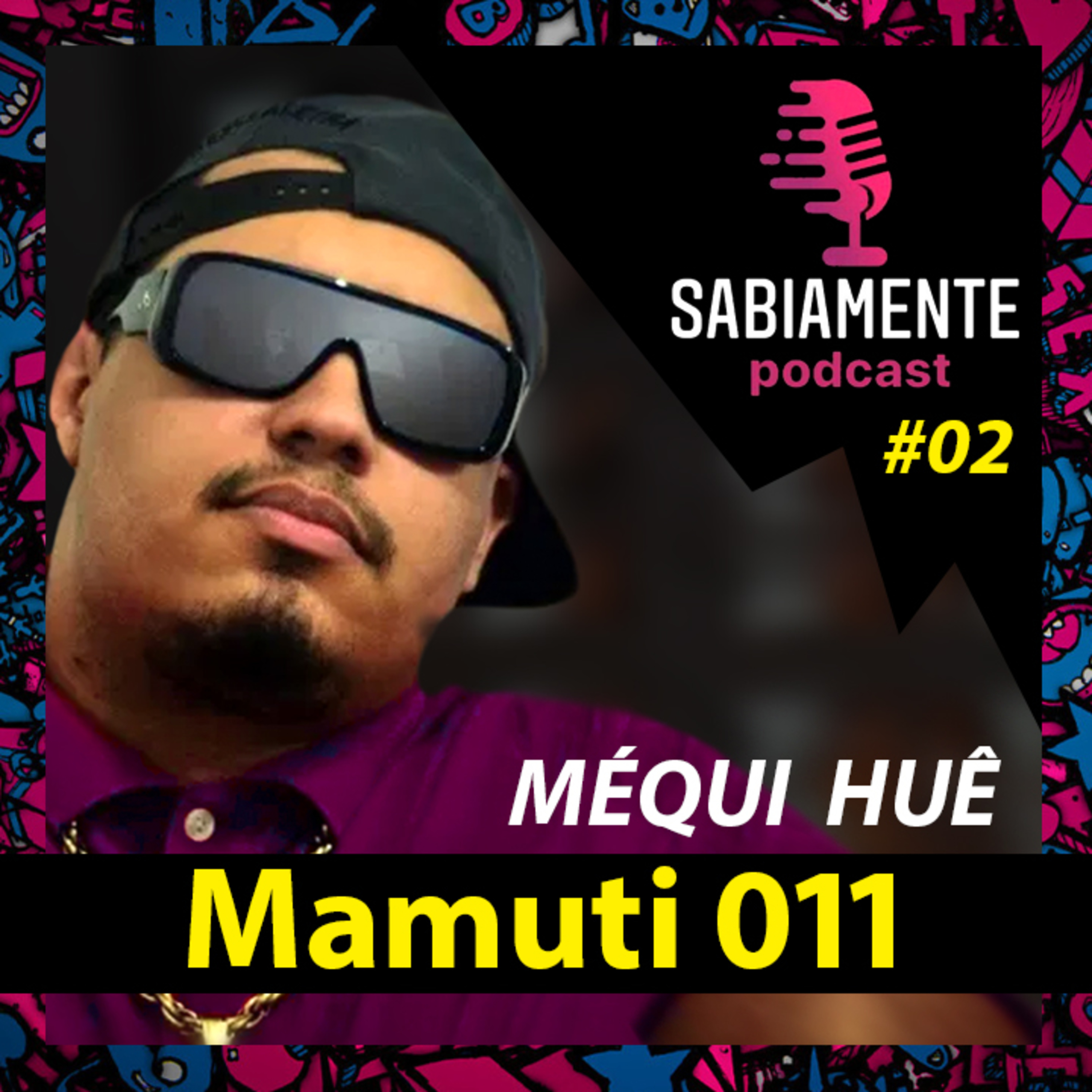 MAMUTI 011 ( Méqui Huê ) - Sabiamente Podcast #02 episode artwork