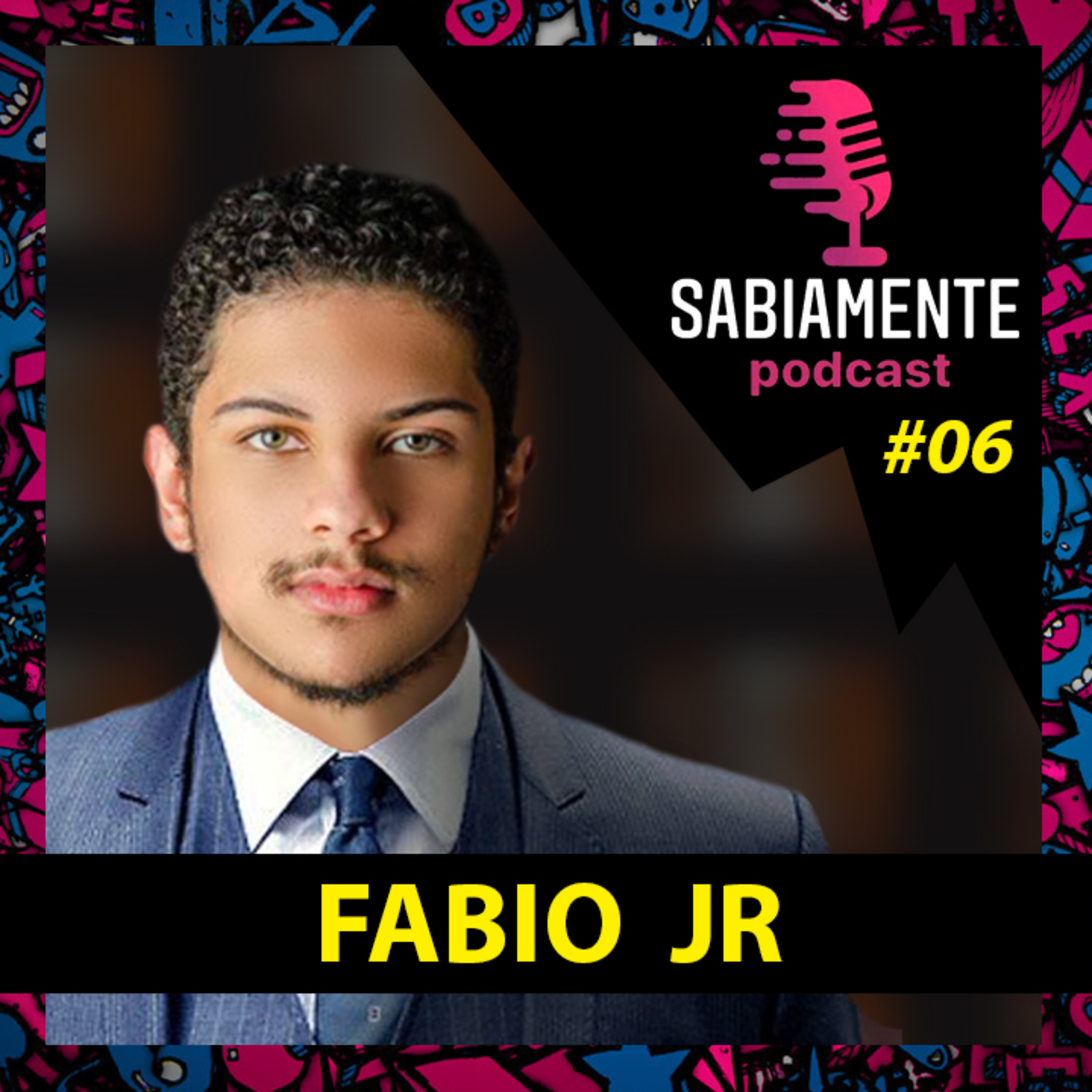 FABIO JR - Sabiamente Podcast #06 episode artwork