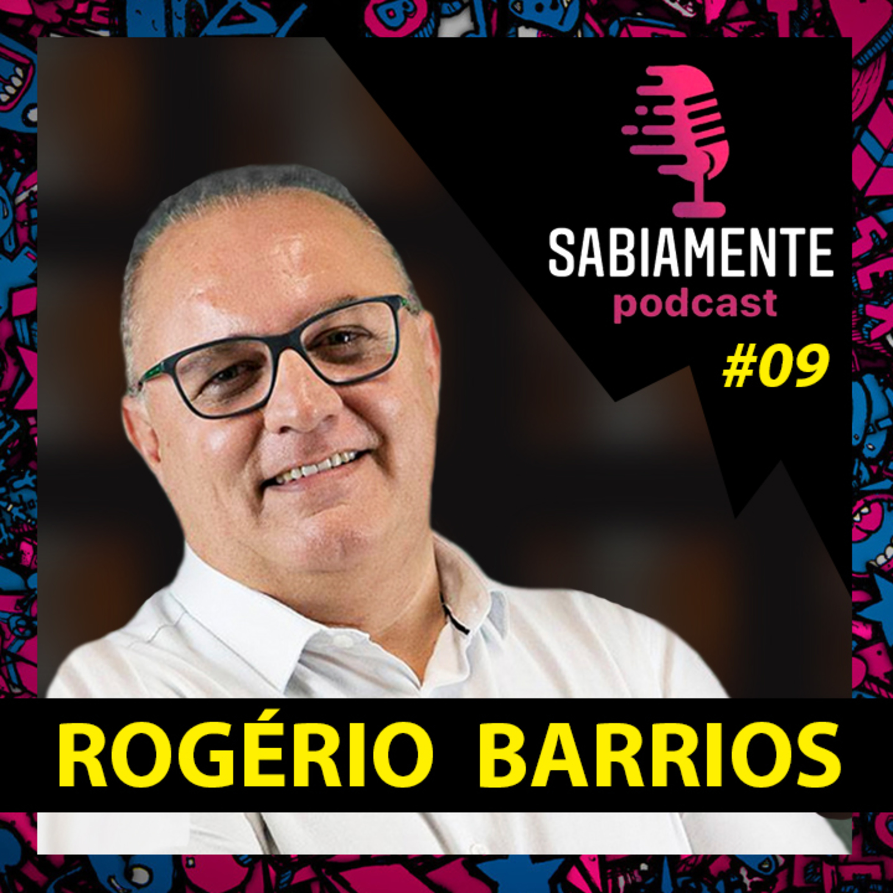 PROFESSOR ROGÉRIO BARRIOS - Sabiamente Podcast #09 episode artwork