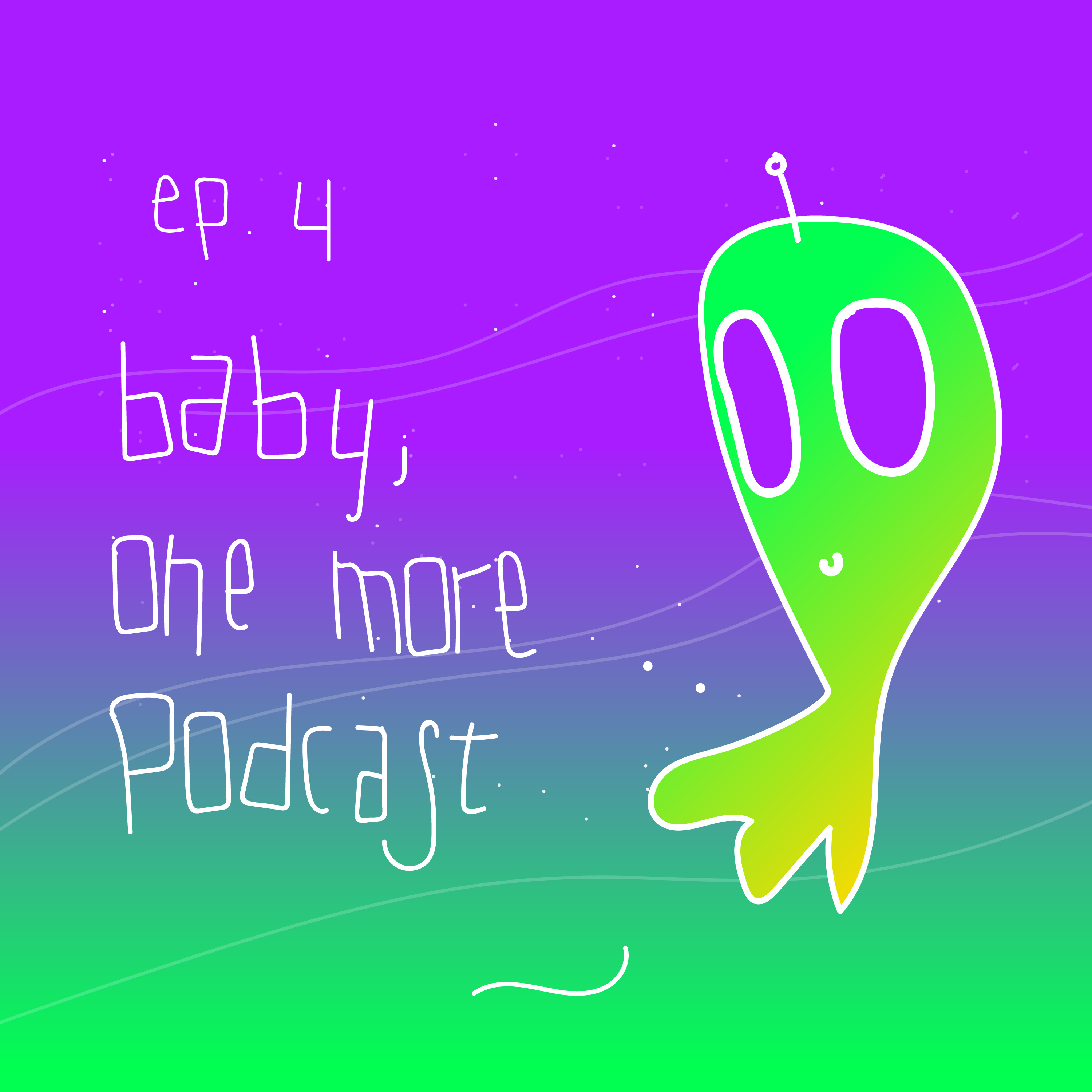 Baby, one more podcast