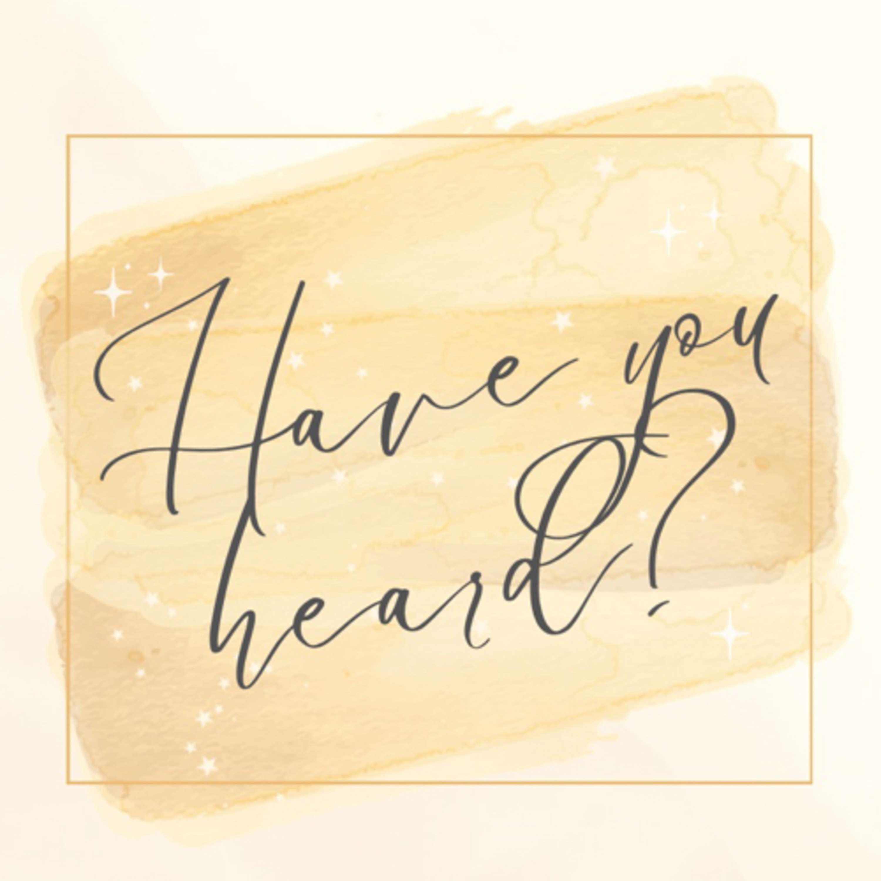 Have You Heard? episode artwork