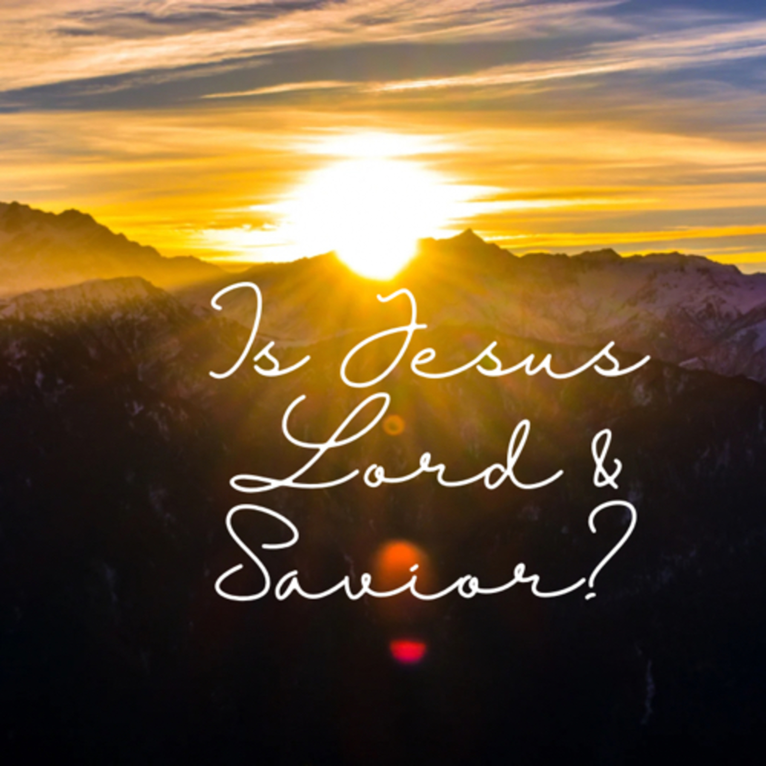 Is Jesus Lord & Savior? episode artwork