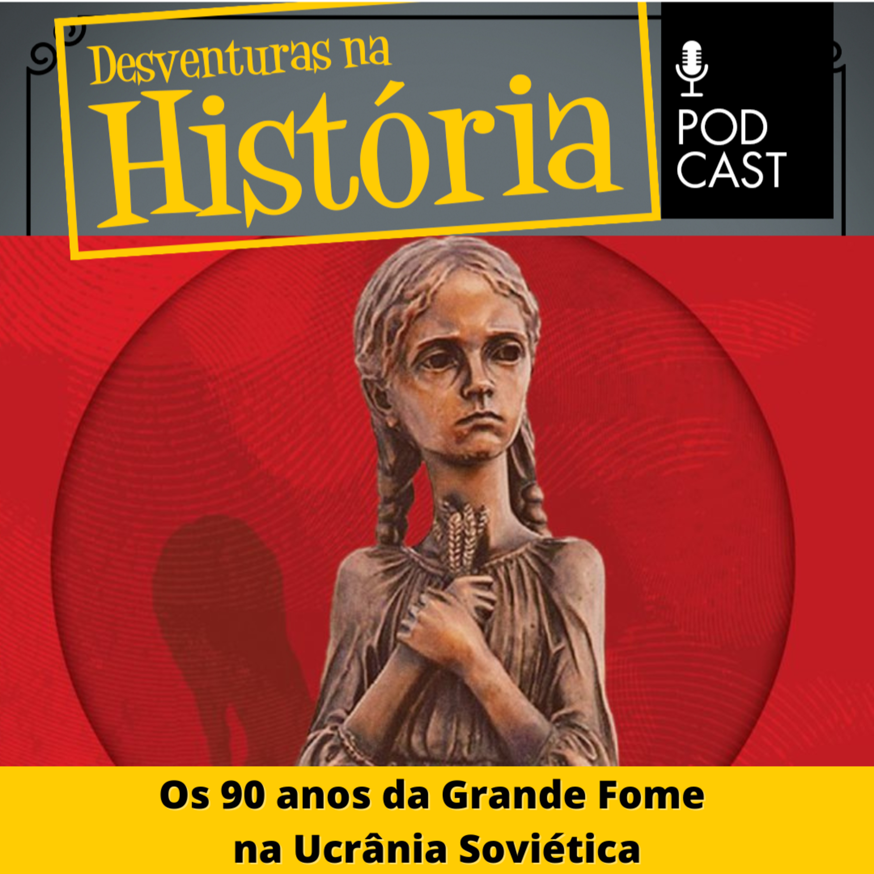 #31 Desventuras na História: Os 90 anos da Grande Fome na Ucrânia Soviética episode artwork