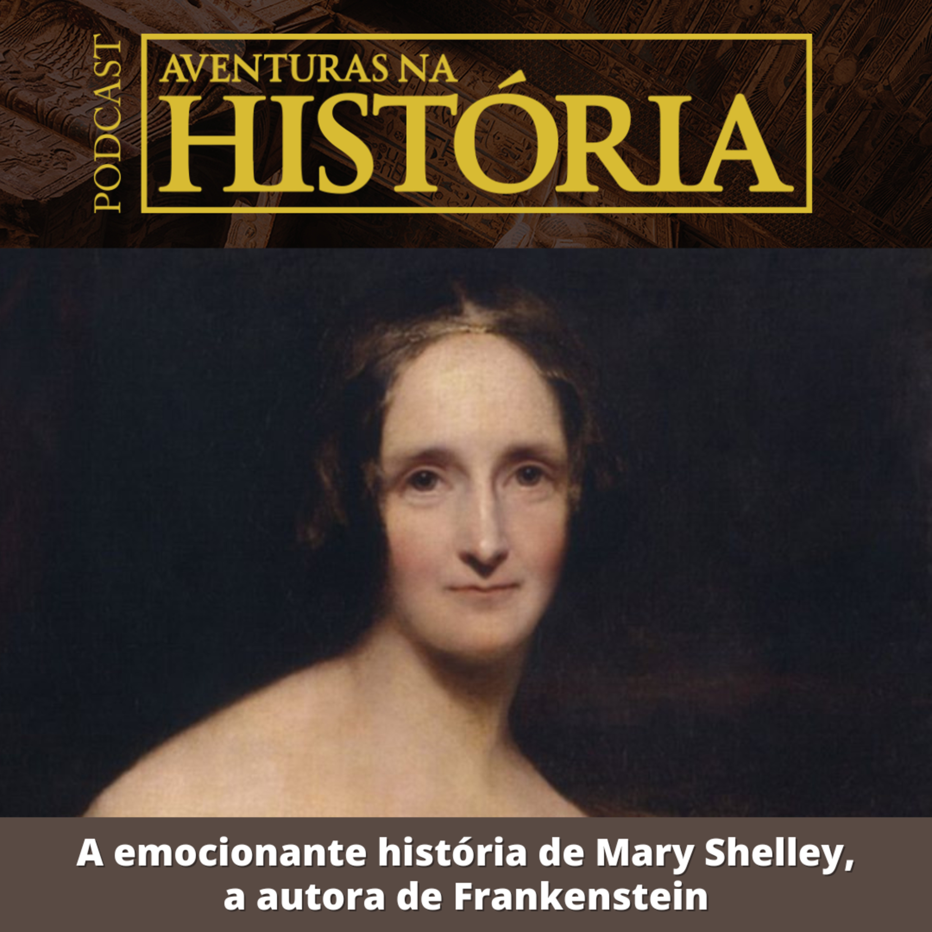#24 AH: A emocionante história de Mary Shelley, a autora de Frankenstein