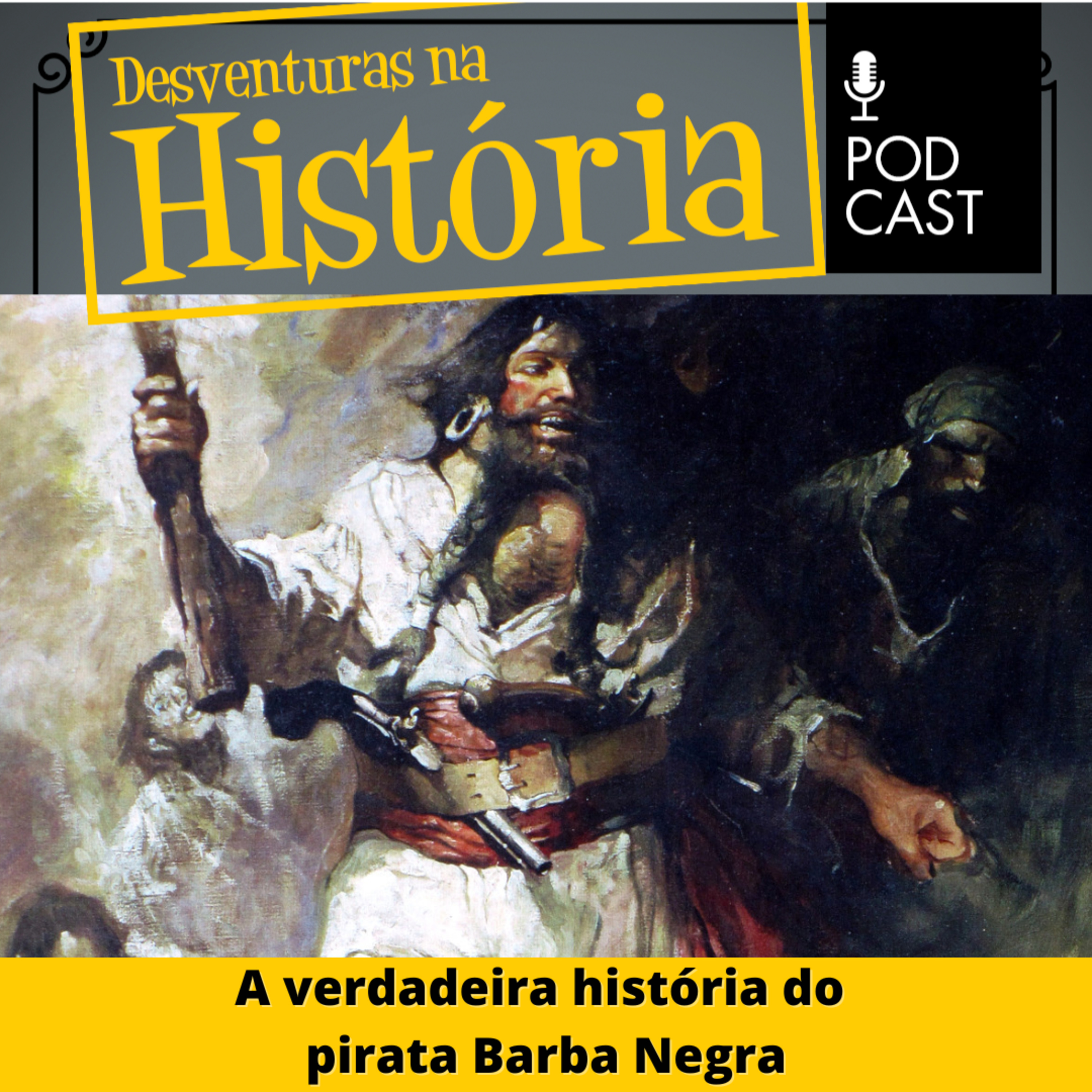 #43 Desventuras na História: A verdadeira história do pirata Barba Negra