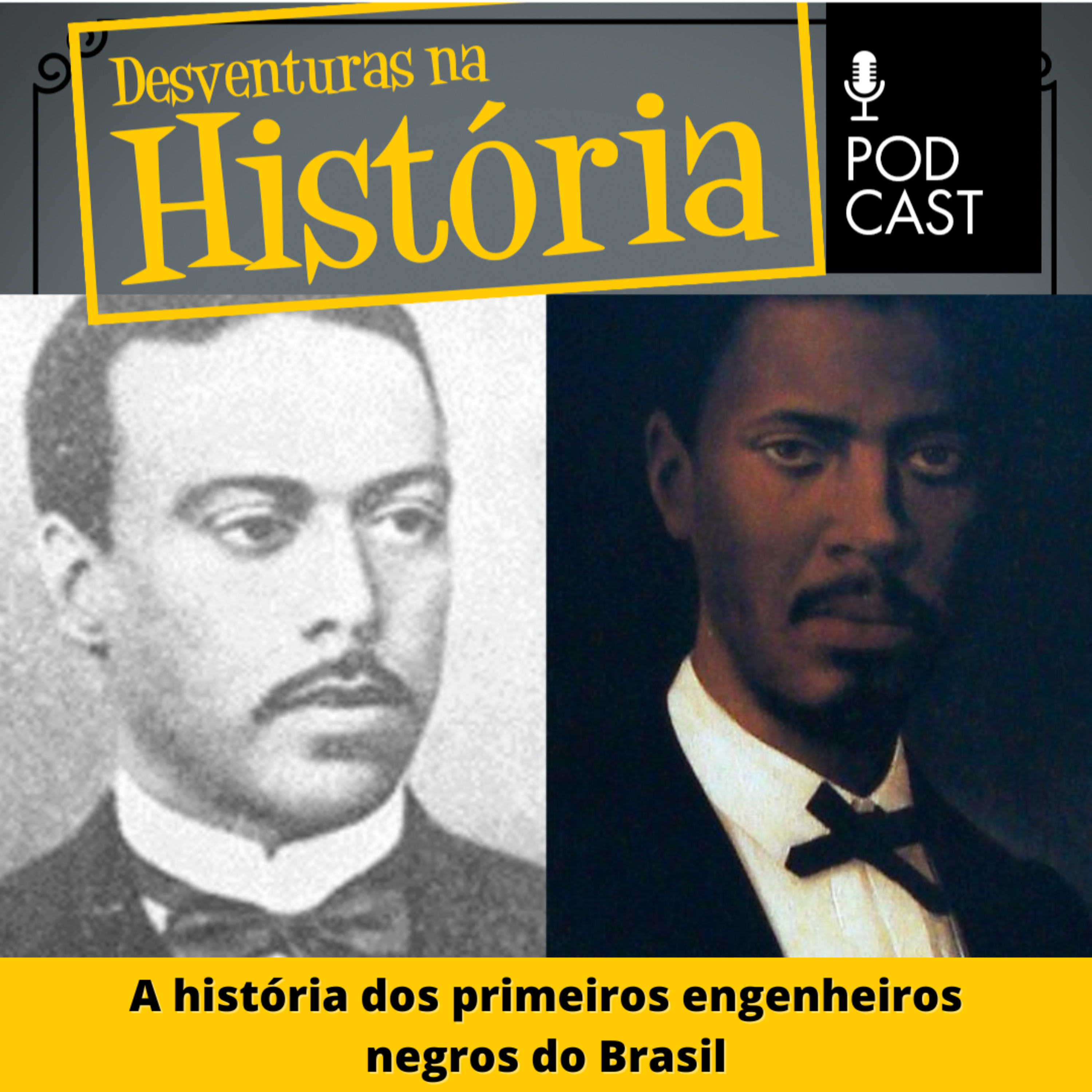 #48 Desventuras na História: A história dos primeiros engenheiros negros do Brasil