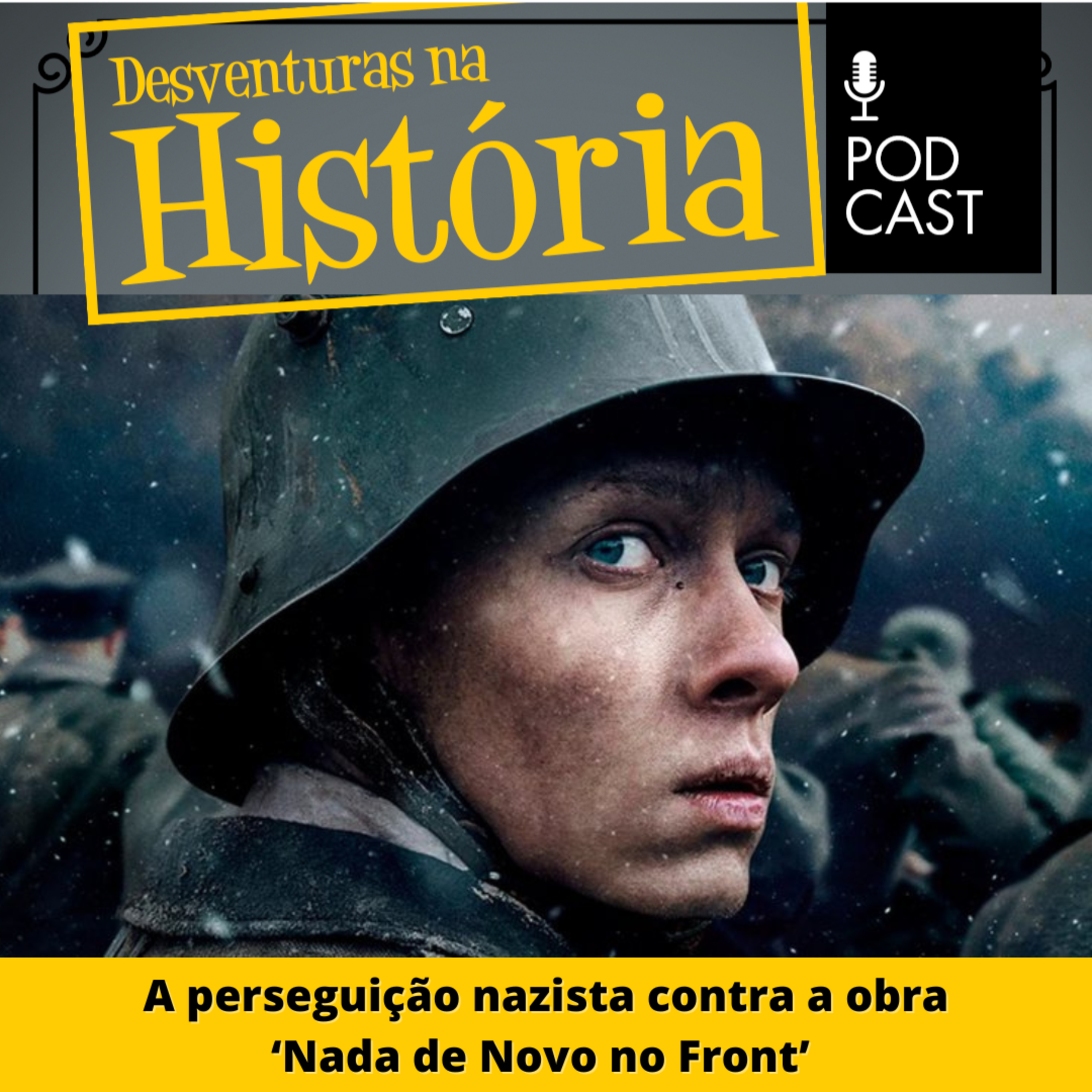 #49 Desventuras na História: A perseguição nazista contra a obra ‘Nada de Novo no Front’
