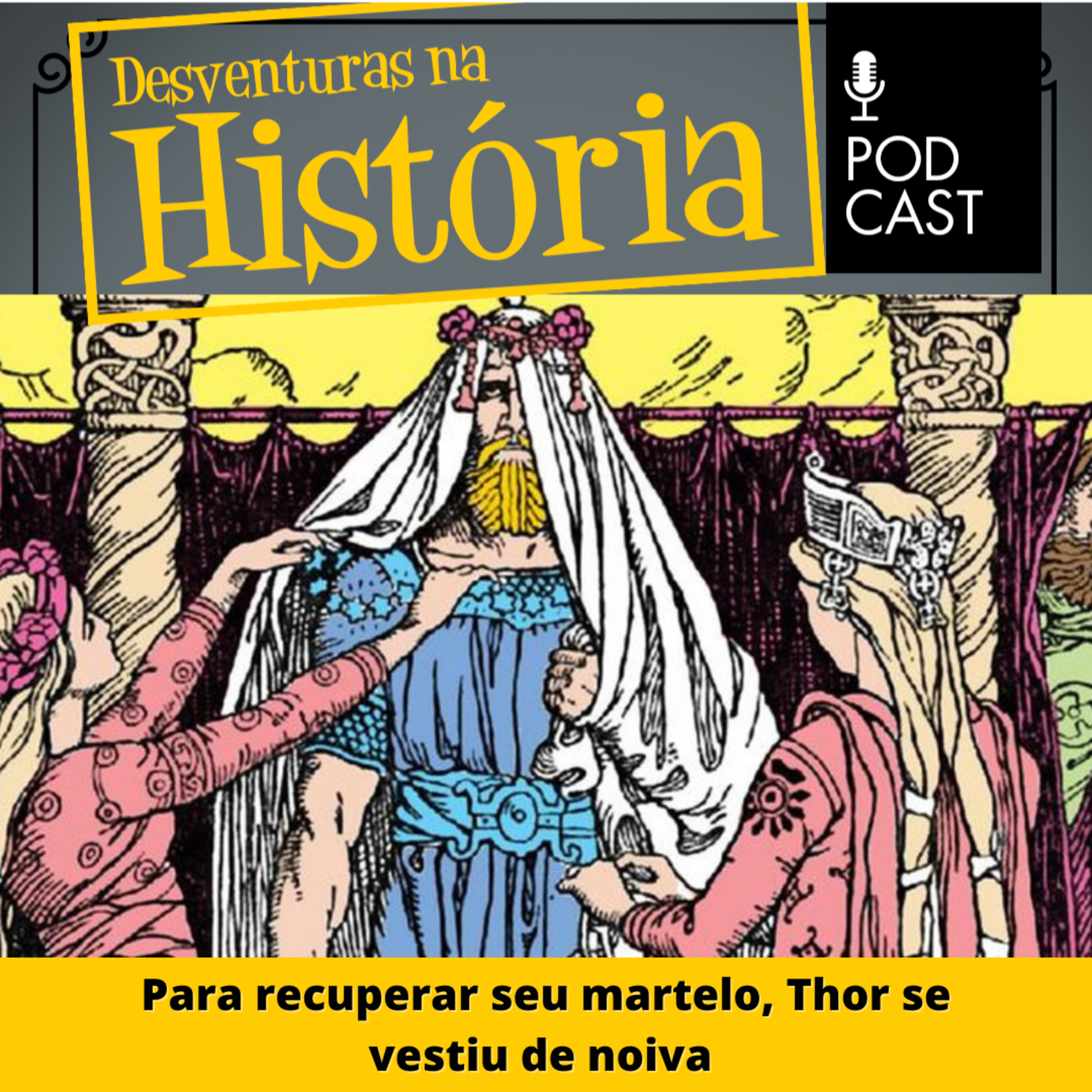 #53 Desventuras na História: Para recuperar seu martelo, Thor se vestiu de noiva