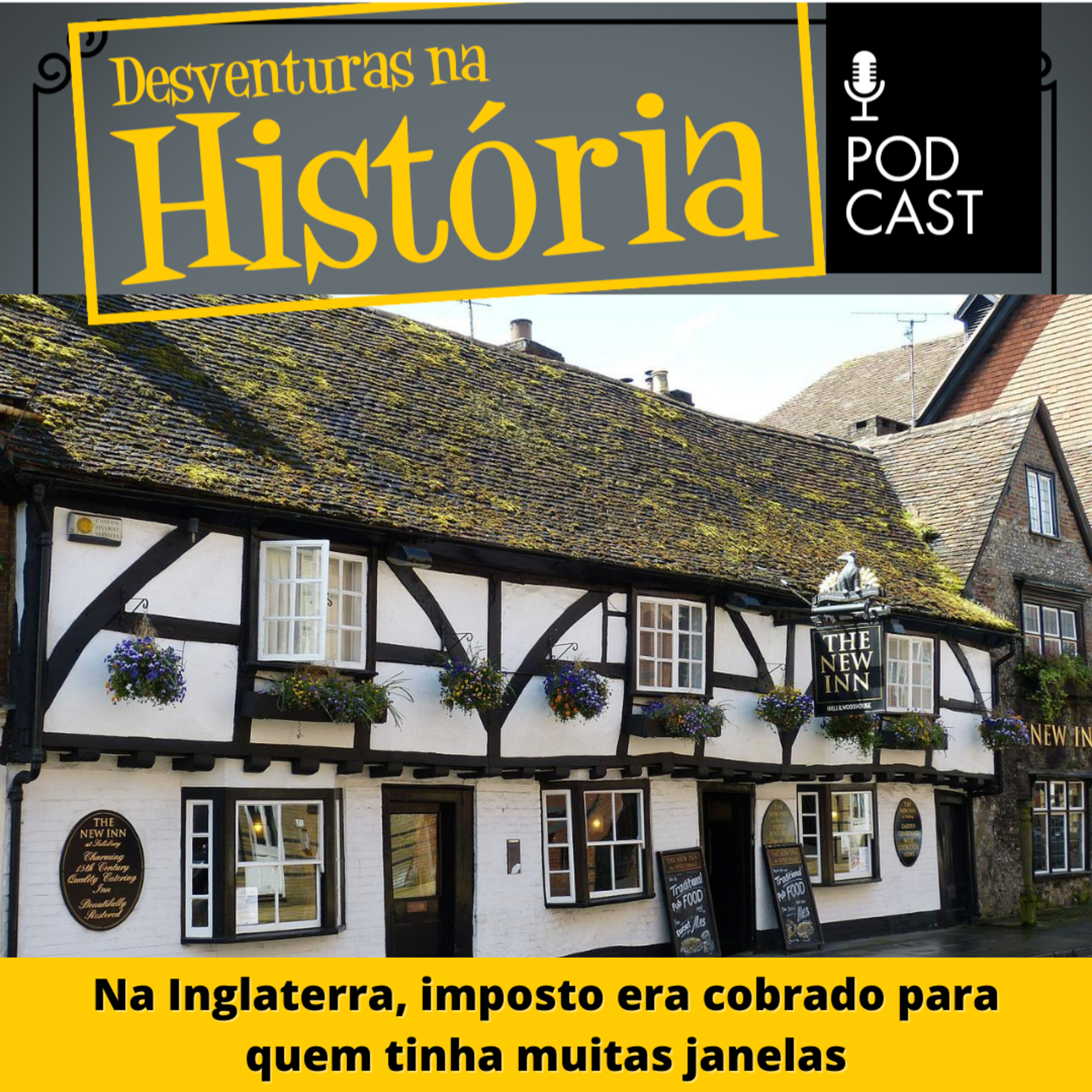 #57 Desventuras na História: Na Inglaterra, imposto era cobrado para quem tinha muitas janelas