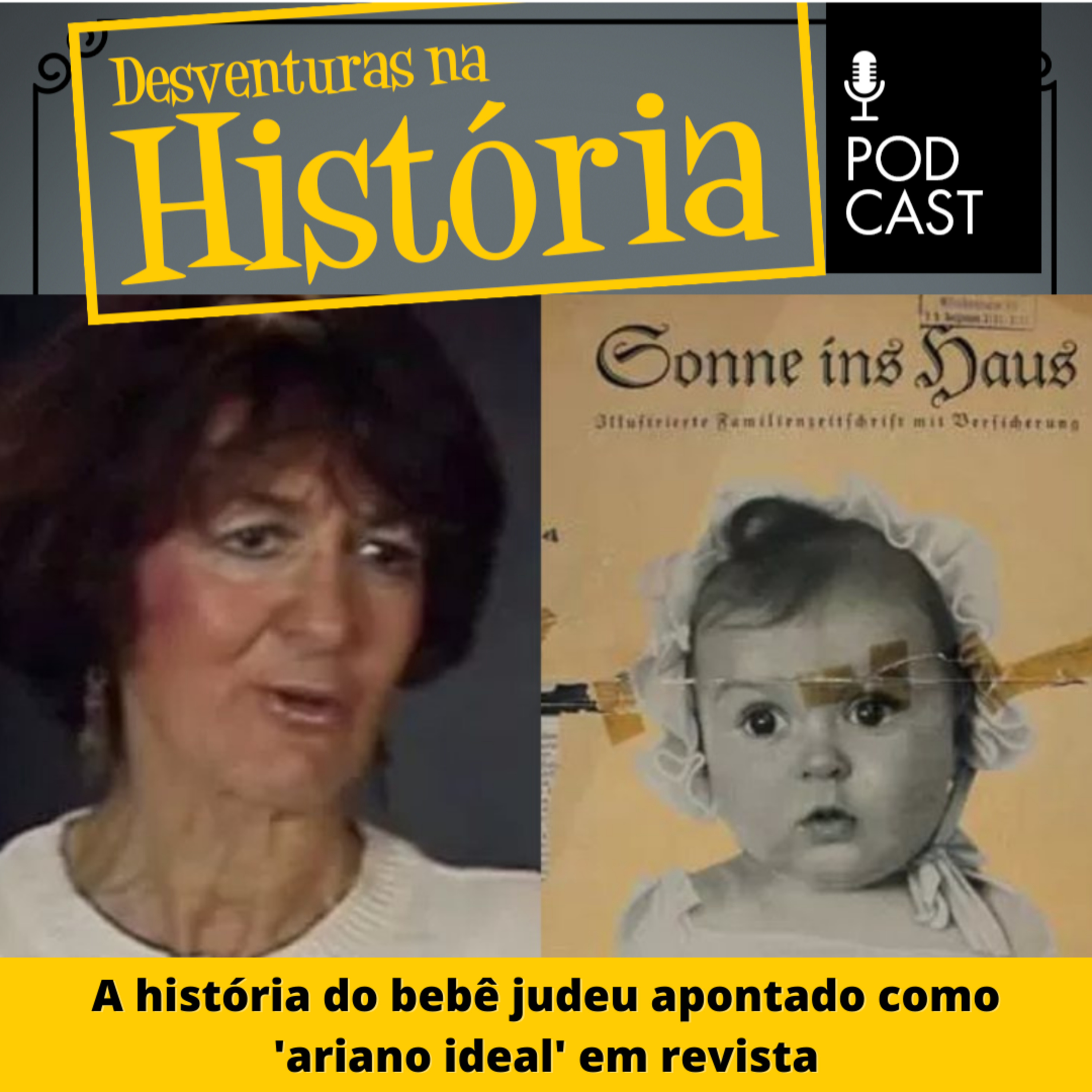 #61 Desventuras na História: A história do bebê judeu apontado como 'ariano ideal' em revista