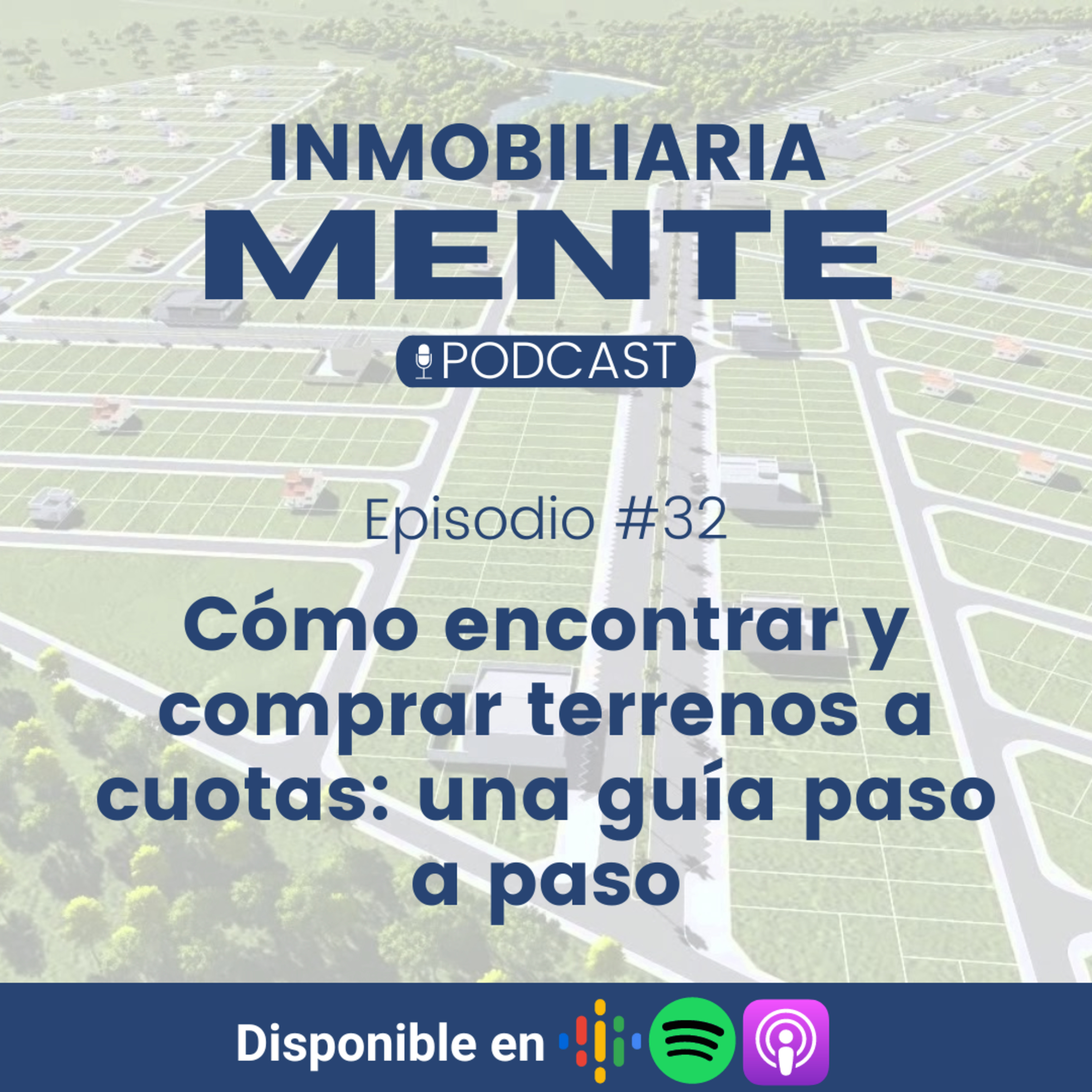 #32 Cómo encontrar y comprar terrenos a cuotas: una guía paso a paso episode artwork