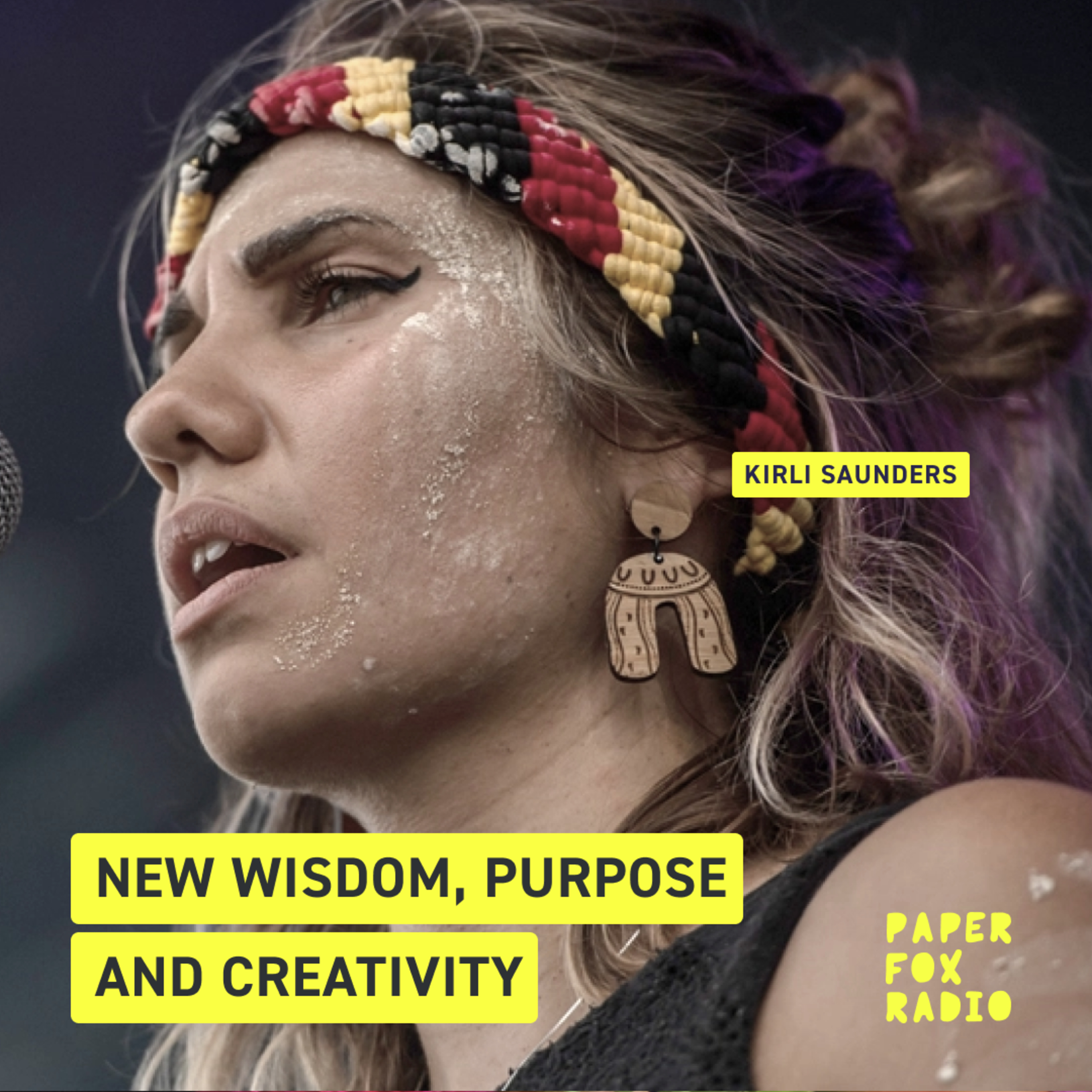 New wisdom, purpose  and creativity: Kirli Saunders