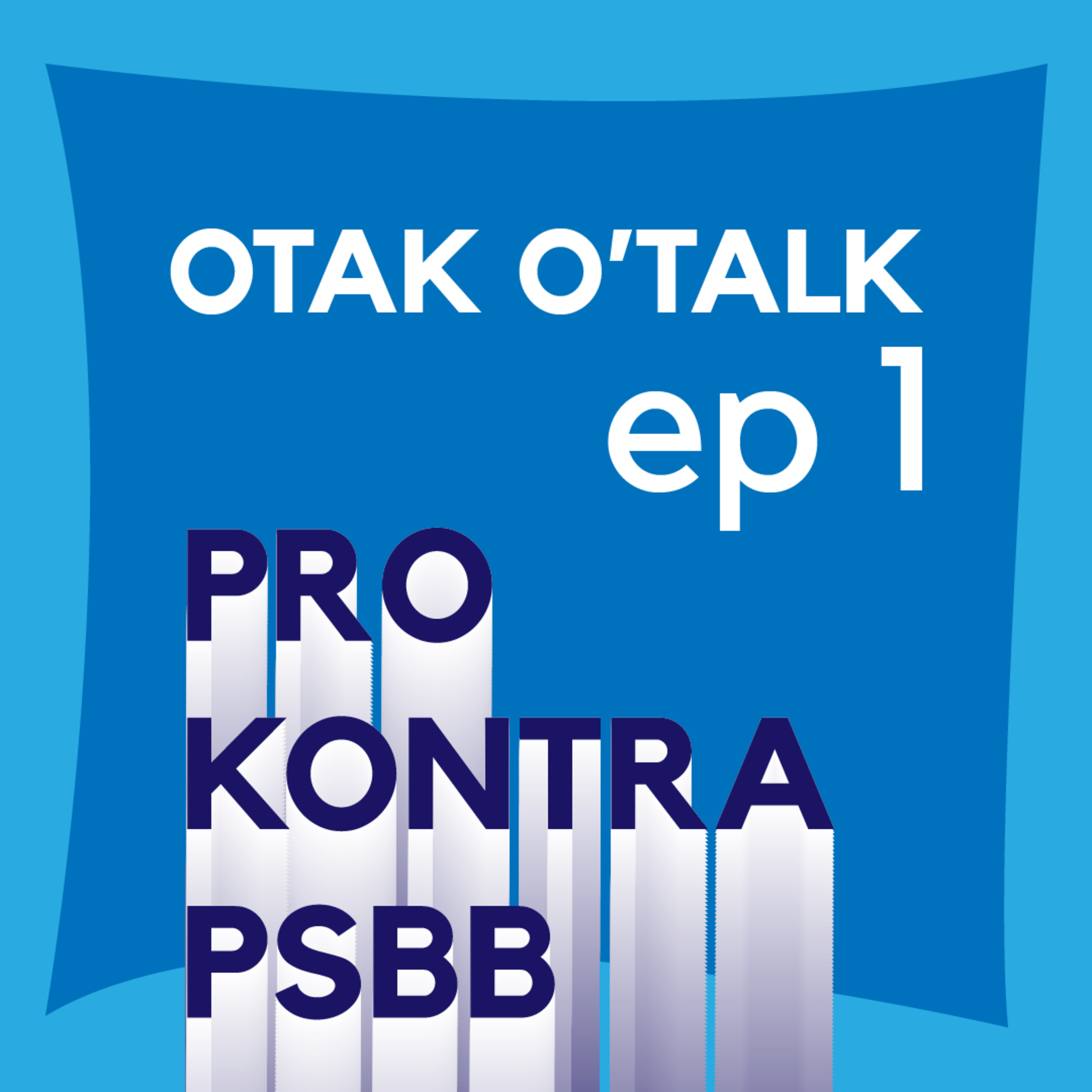 OTAK O'TALK EP 1 : PRO KONTRA PSBB