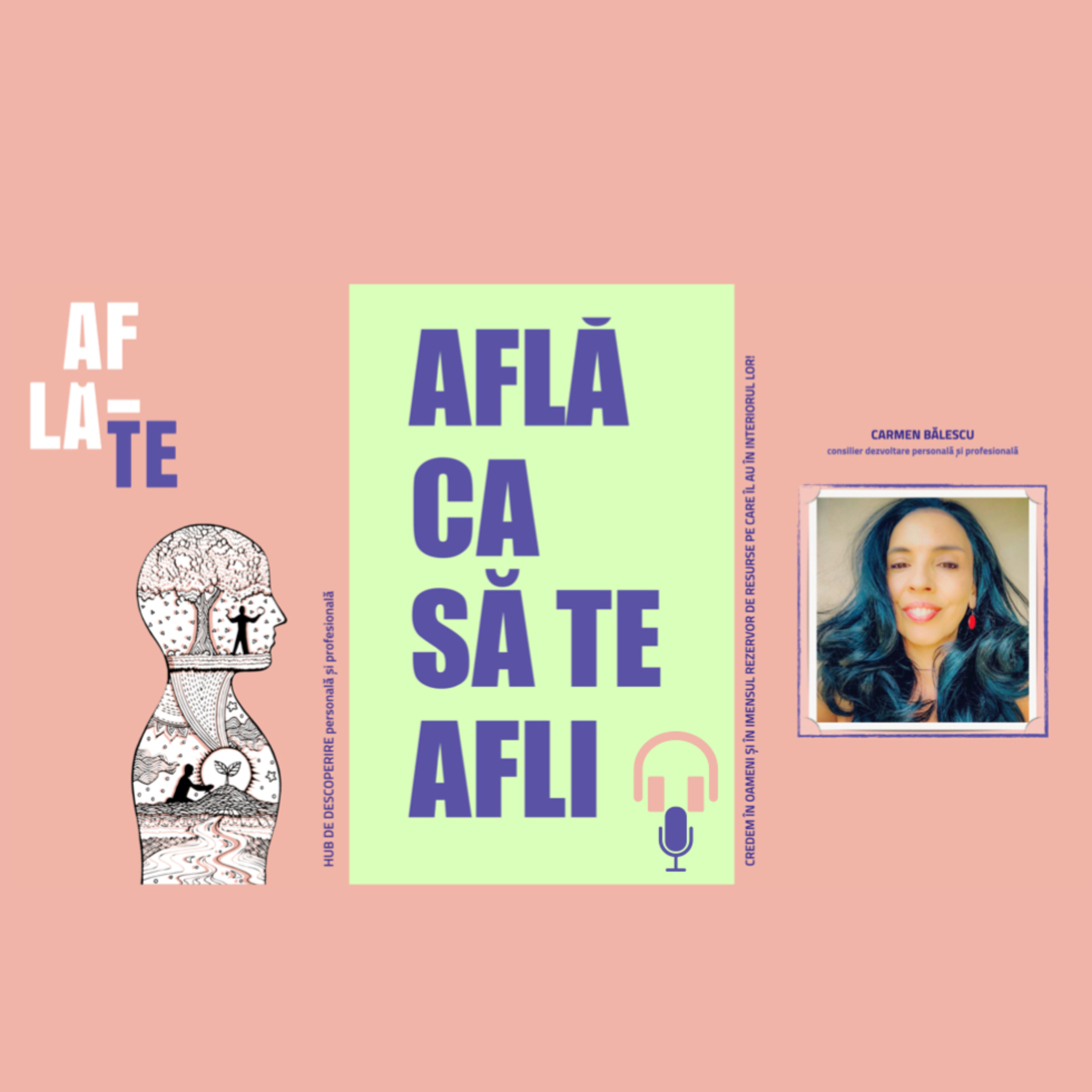 AFLĂ CA SĂ TE AFLI - podcast în cadrul HUB-ului DE DESCOPERIRE PERSONALĂ ȘI PROFESIONALĂ - AFLĂ-TE