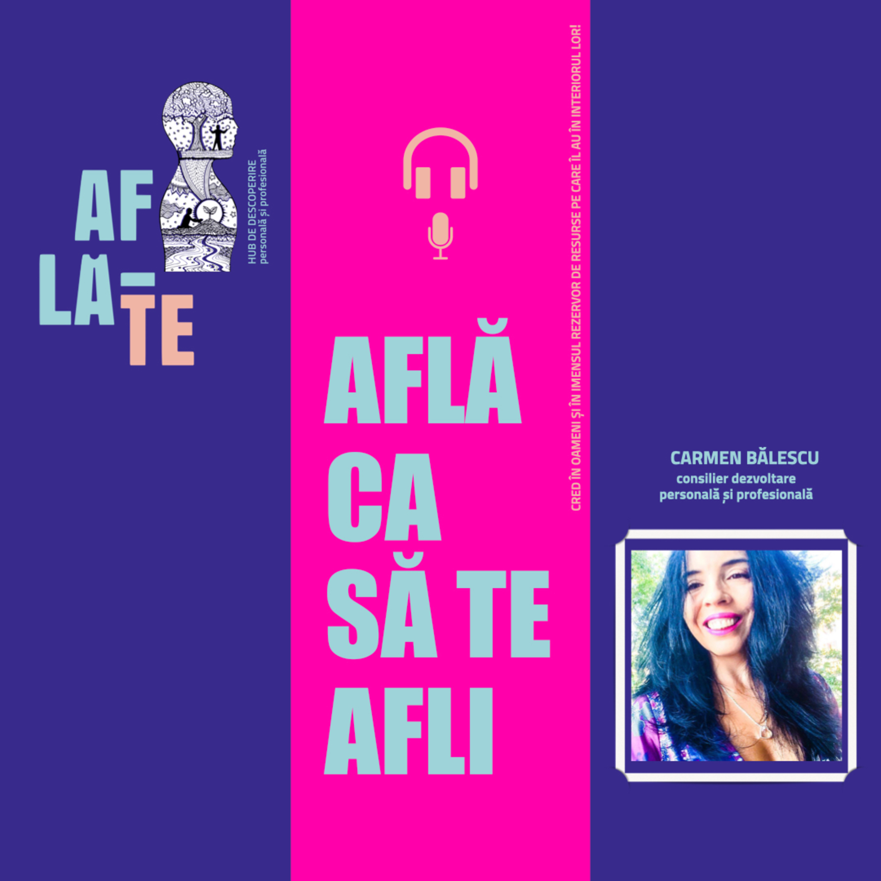 AFLĂ CA SĂ TE AFLI - podcast în cadrul HUB-ului DE DESCOPERIRE PERSONALĂ ȘI PROFESIONALĂ - AFLĂ-TE