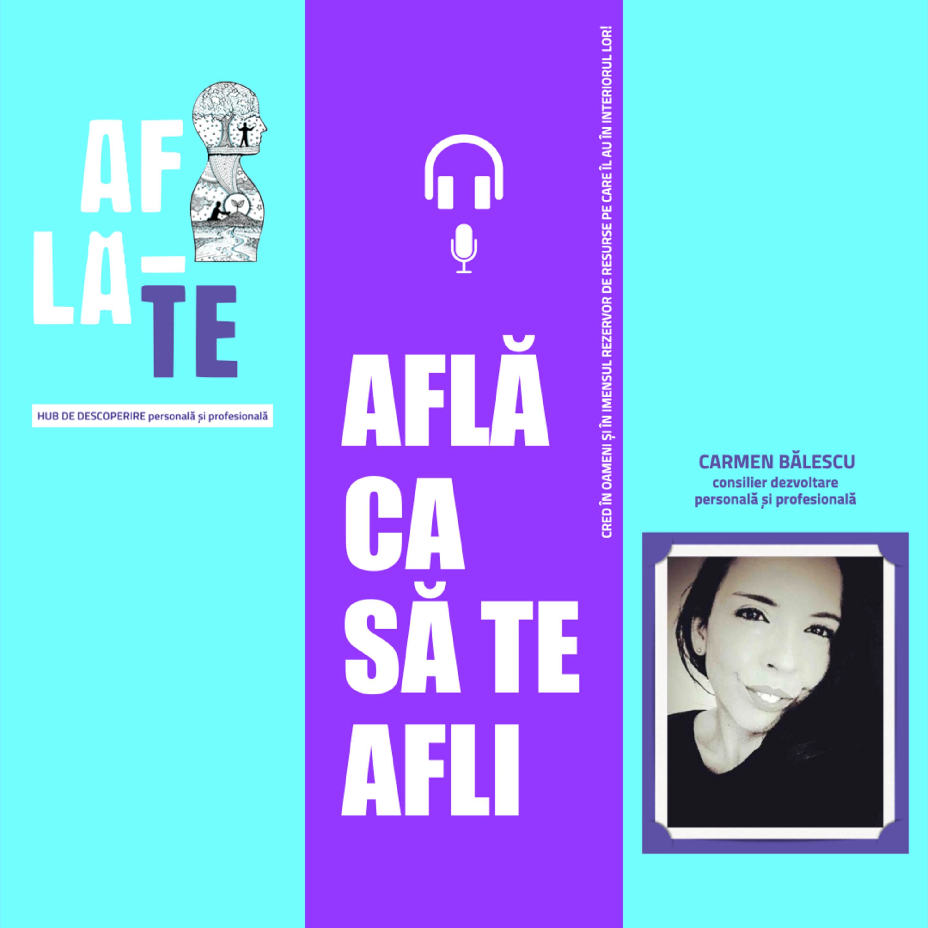 AFLĂ CA SĂ TE AFLI - podcast în cadrul HUB-ului DE DESCOPERIRE PERSONALĂ ȘI PROFESIONALĂ - AFLĂ-TE