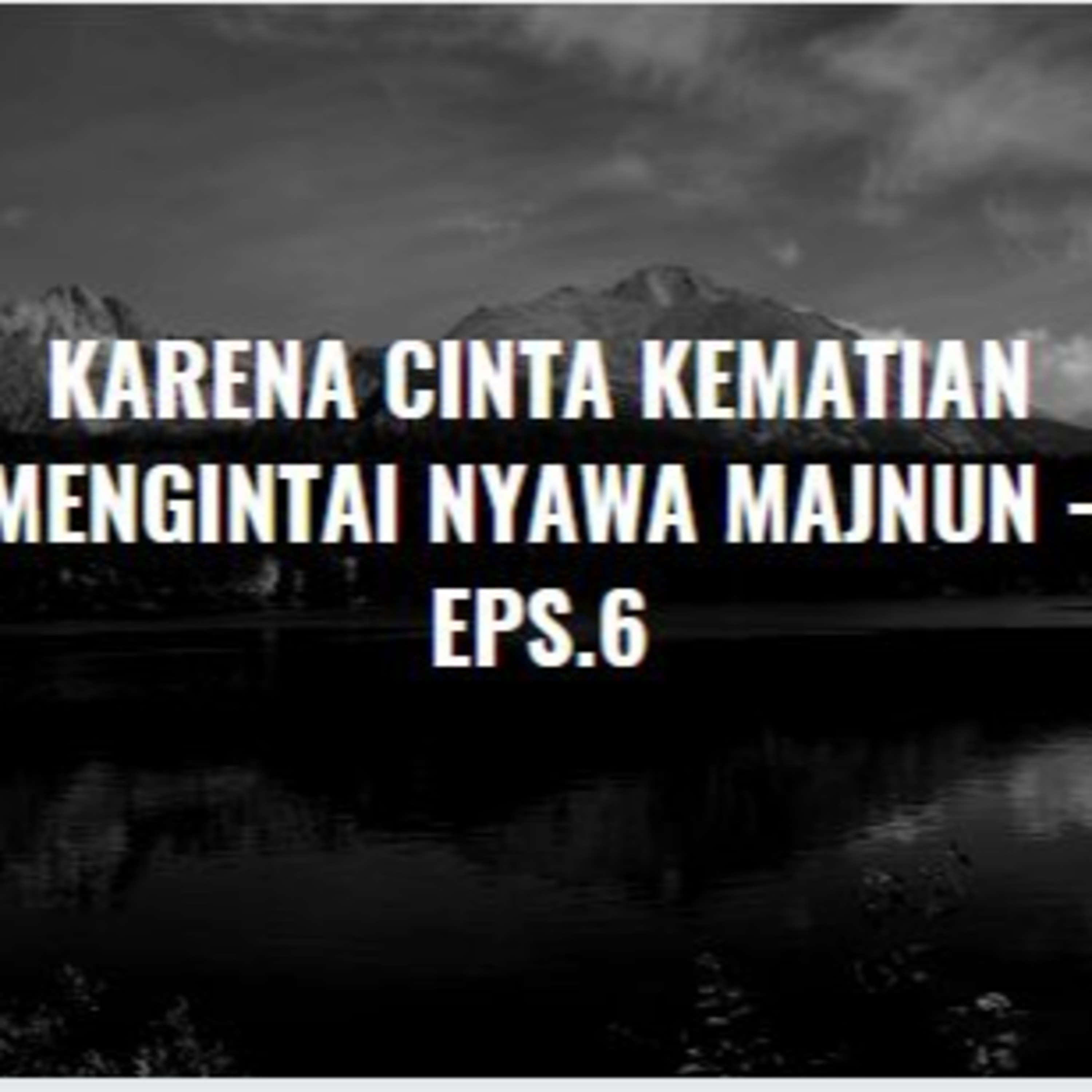 Karena Cinta Kematian Mengintai Nyawa MAJNUN - Eps.6 episode artwork