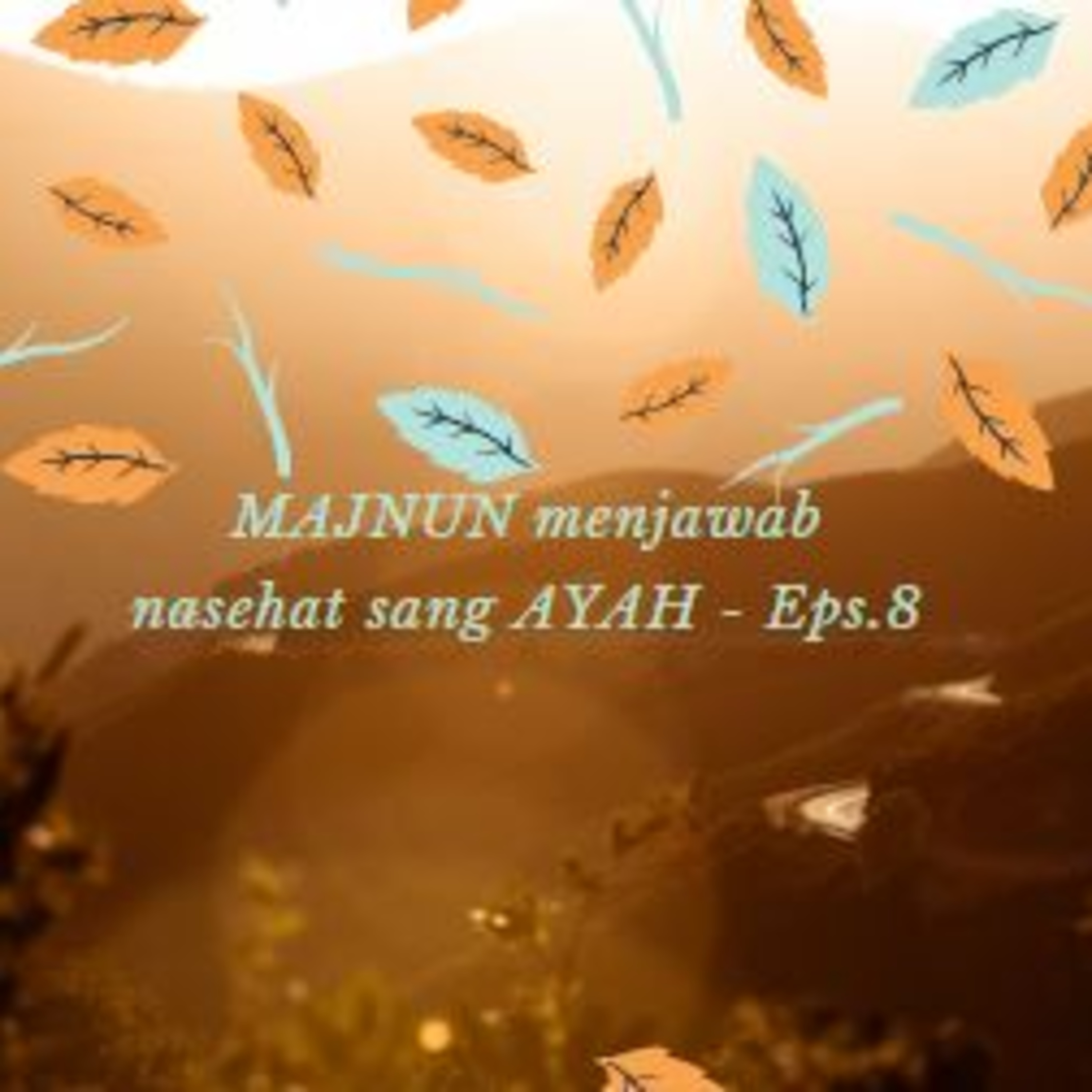 MAJNUN menjawab nasehat sang AYAH - Eps.8 episode artwork