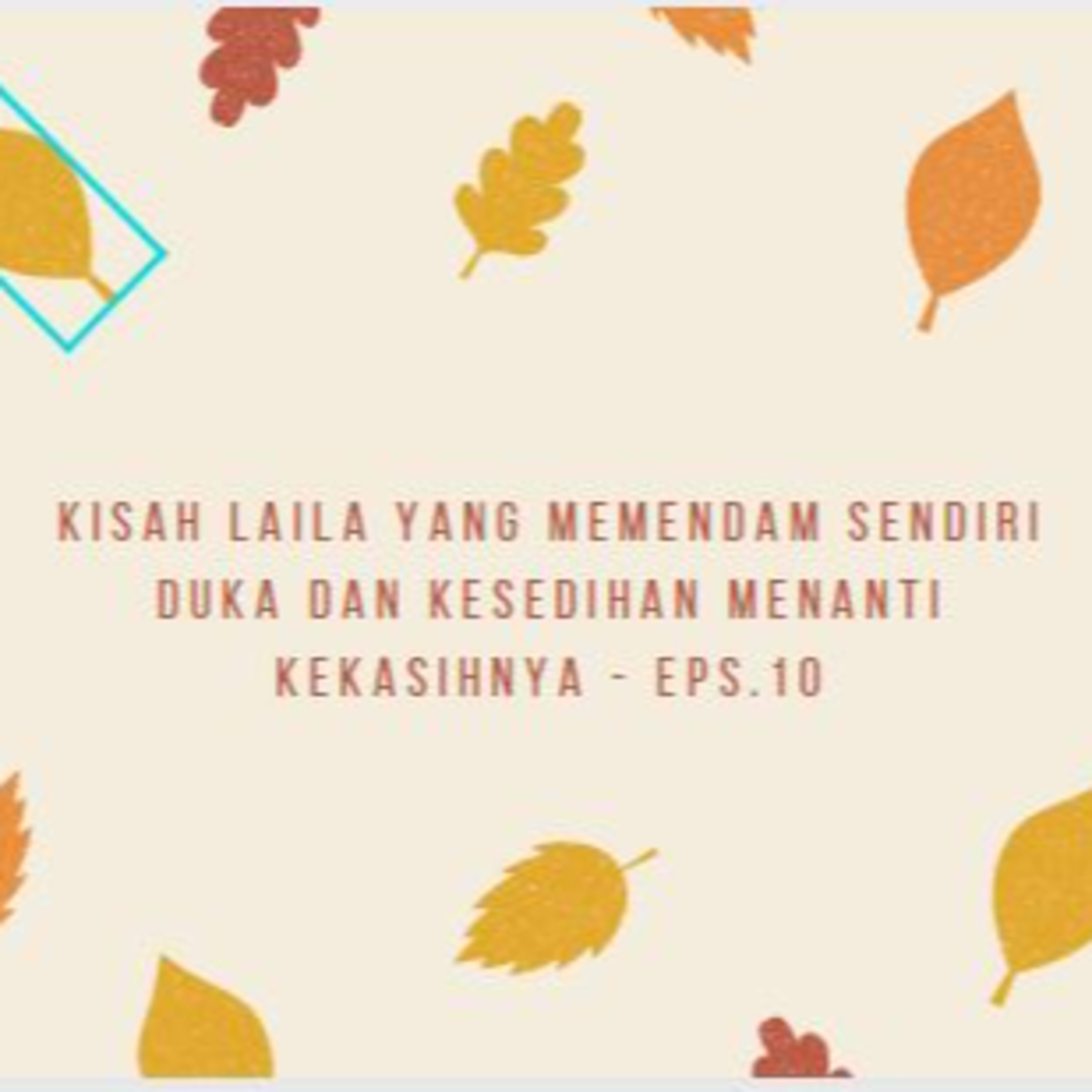 Kisah LAILA yang memendam sendiri duka dan kesedihan menanti kekasihnya -eps. 10 episode artwork