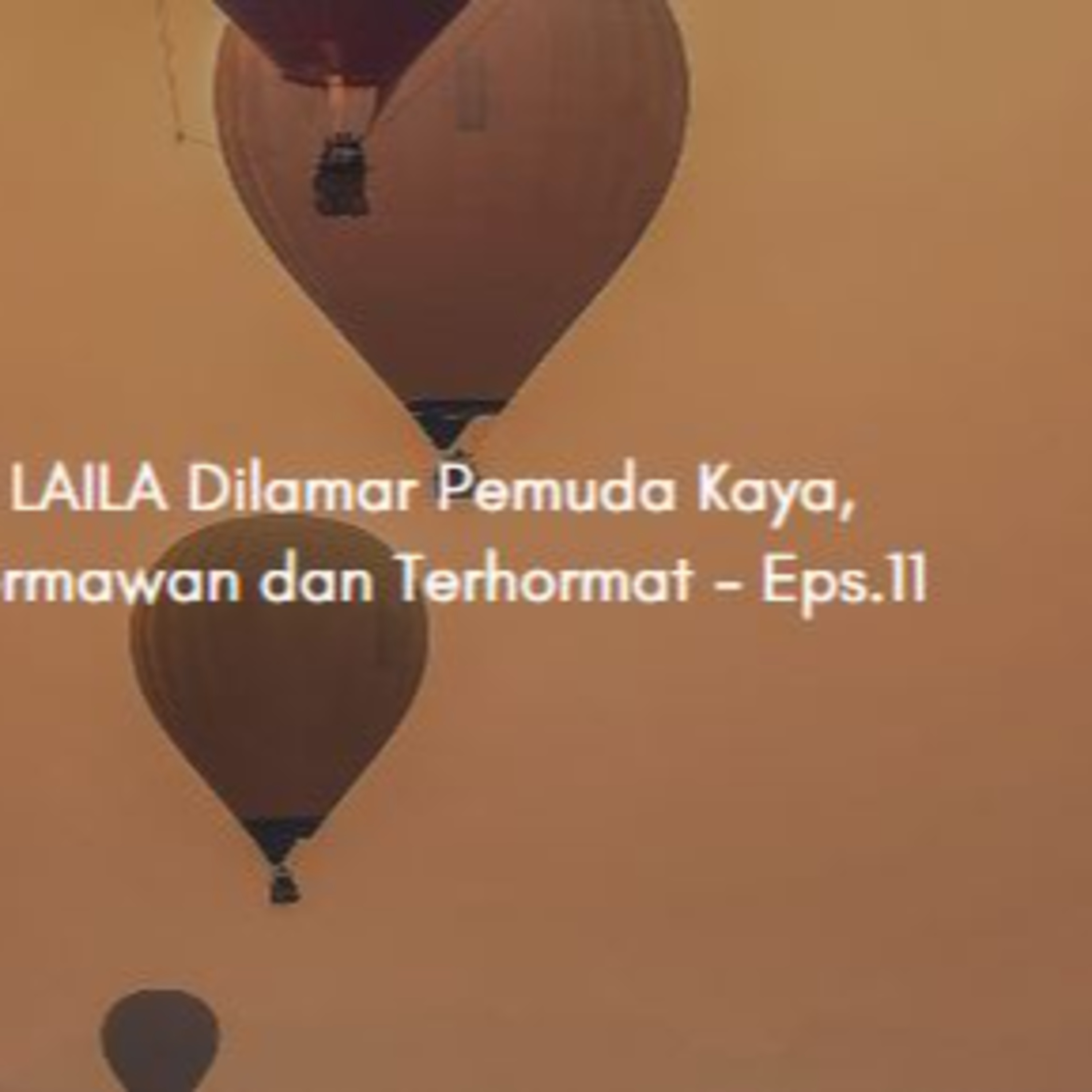 LAILA Dilamar Pemuda Kaya, Dermawan dan Terhormat - Eps.11