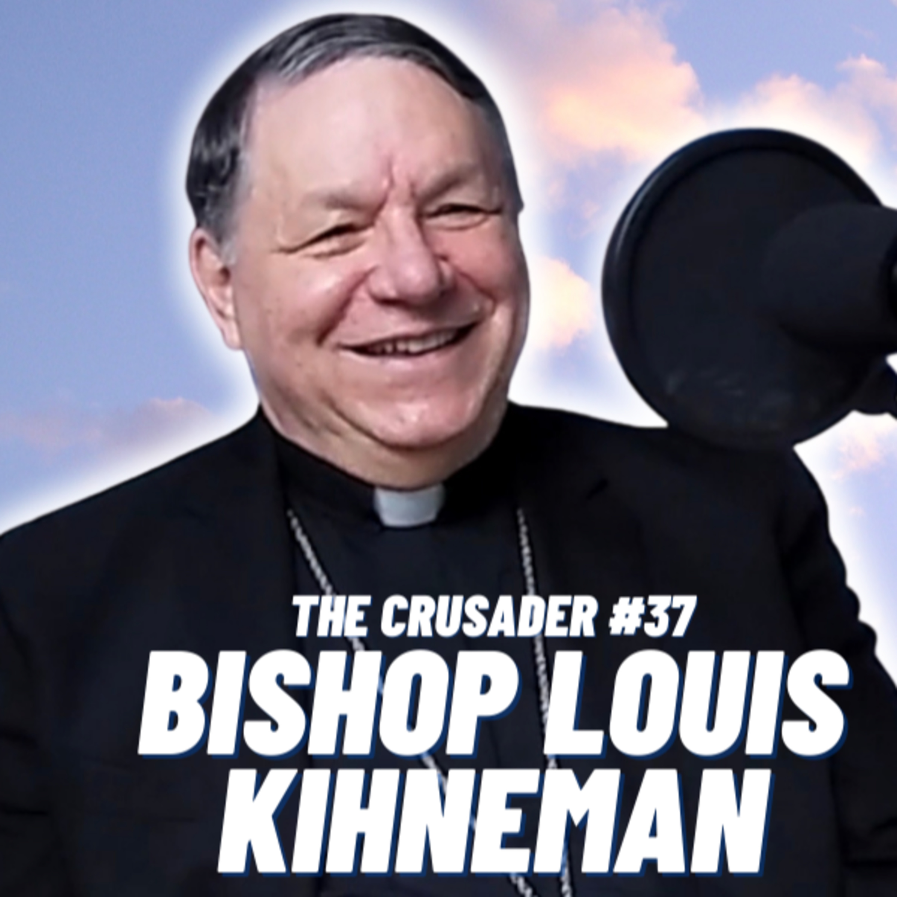 The Crusader #37 | Bishop Louis Kihneman