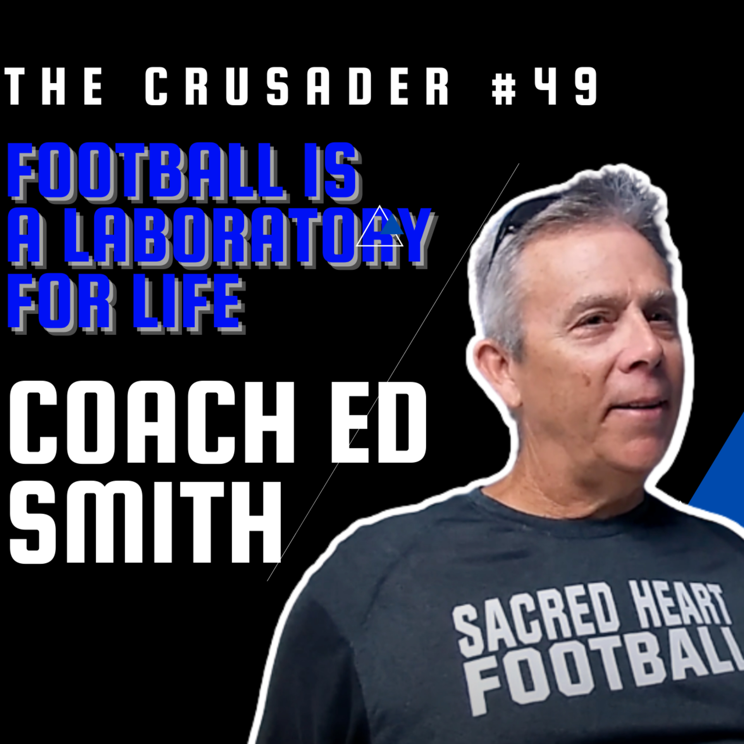 Football is a Laboratory for Life | Coach Ed Smith | The Crusader #49