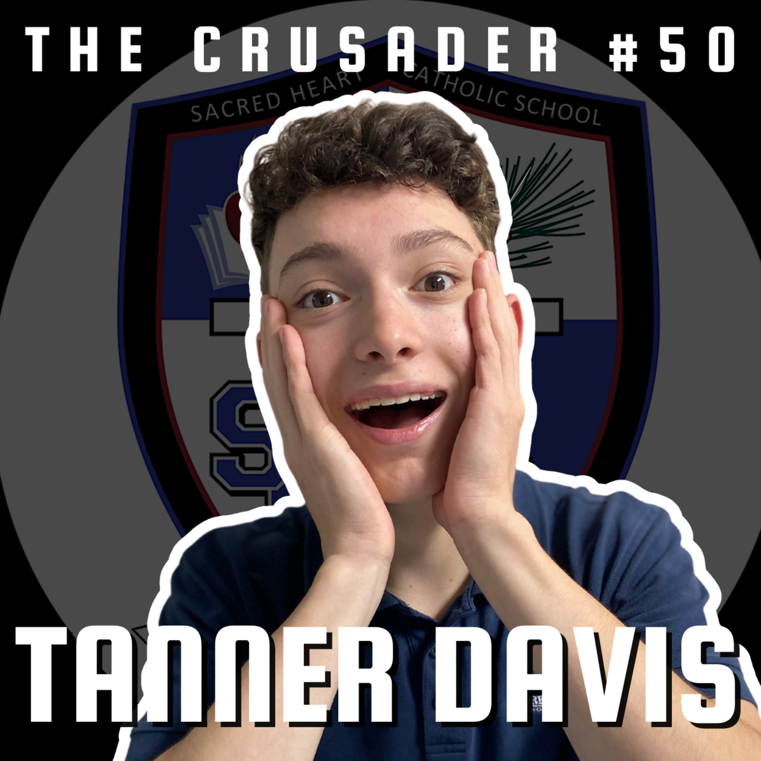 My Work Ethic is Something No One Can Take Away | Tanner Davis | The Crusader #50