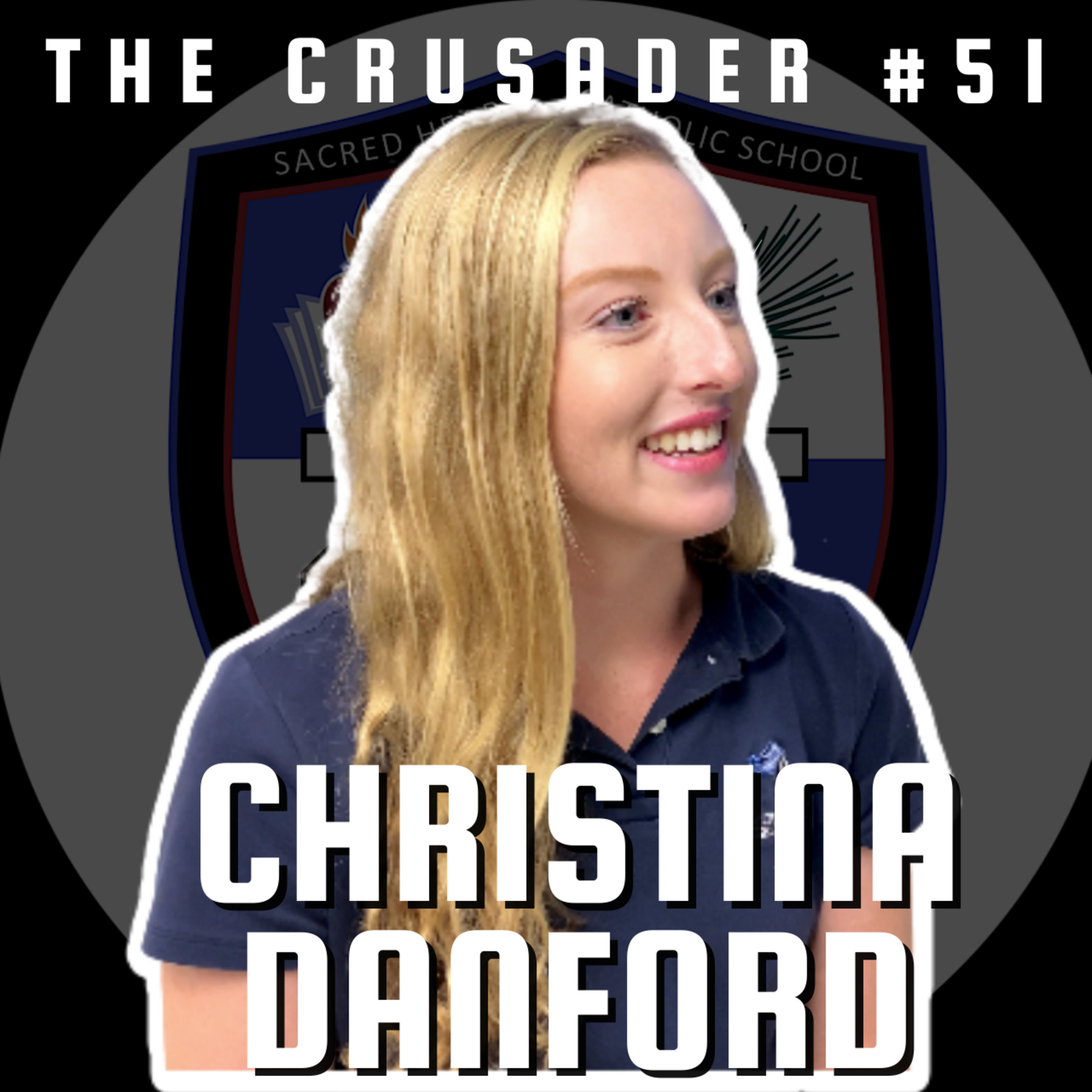 I Want to be Remembered for the Person I Am | Christina Danford | The Crusader #51