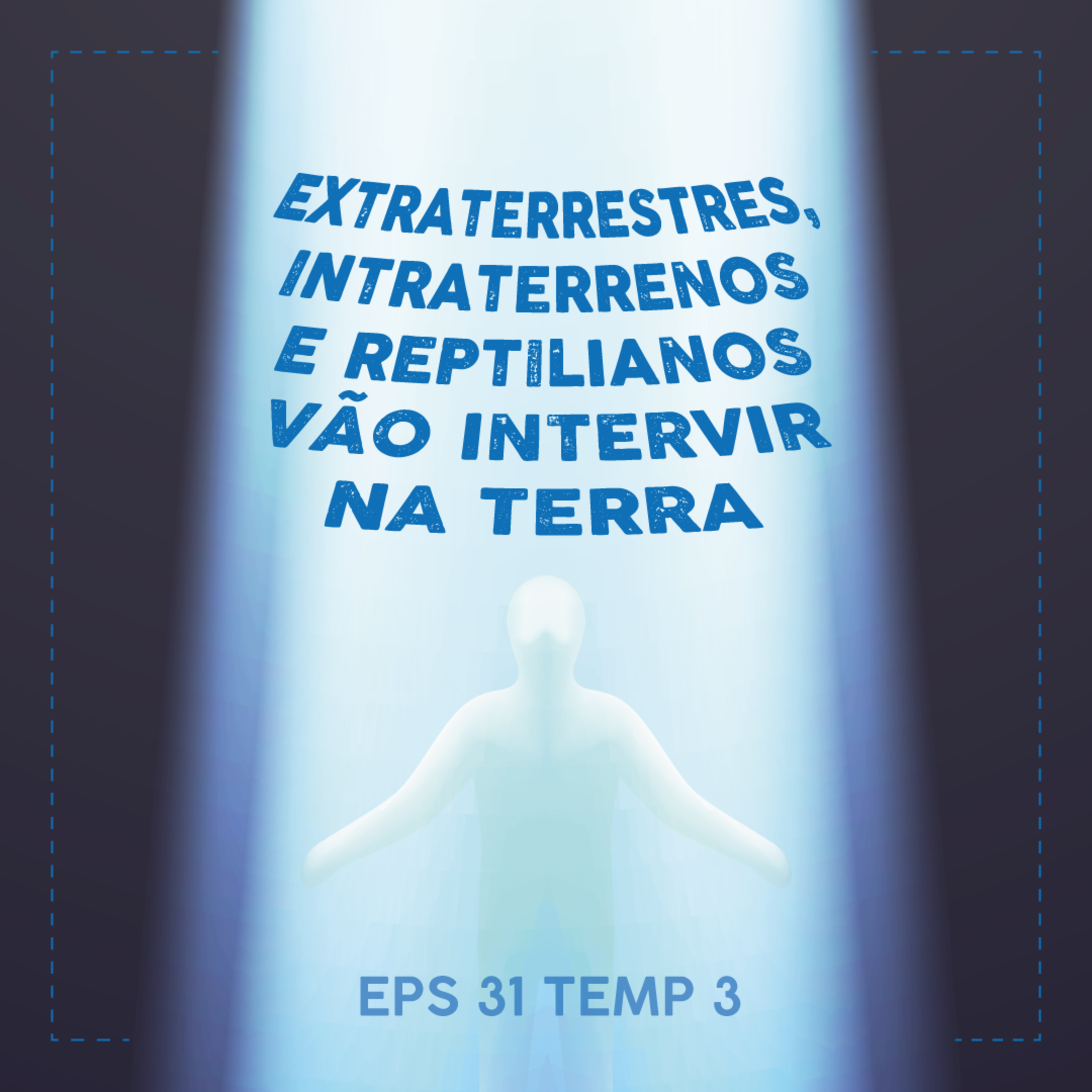 Extraterrestres, Intraterrenos e Reptilianos vão Intervir na Terra - EP 31 - TEMP 3 episode artwork