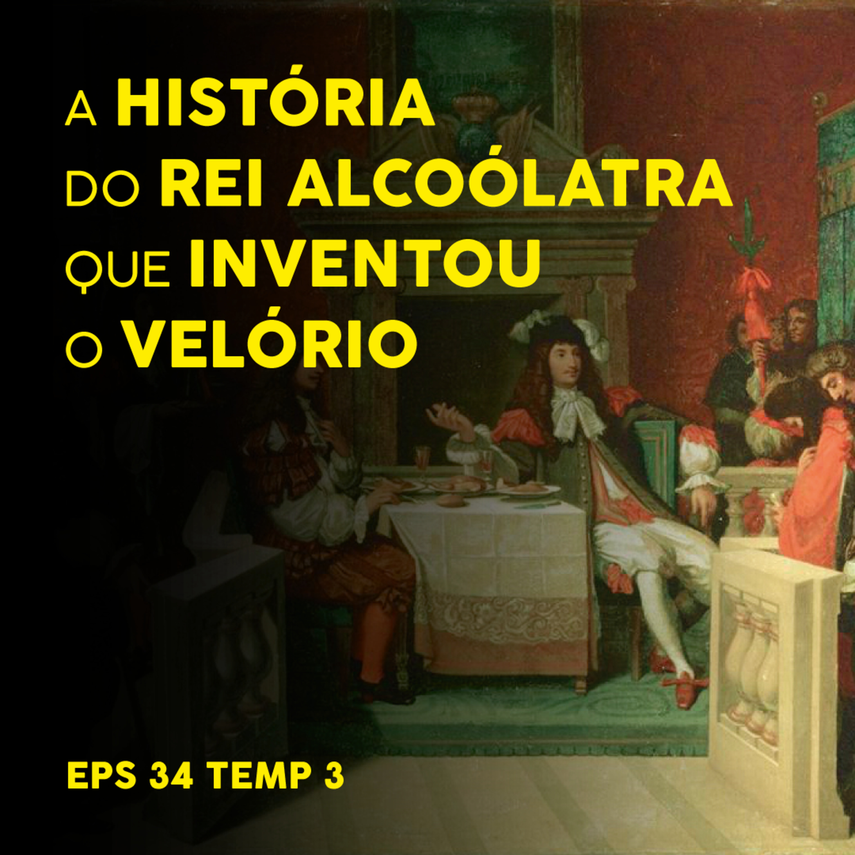 A História do Rei Alcoólatra que Inventou o Velório - EP 34 - TEMP 3 episode artwork