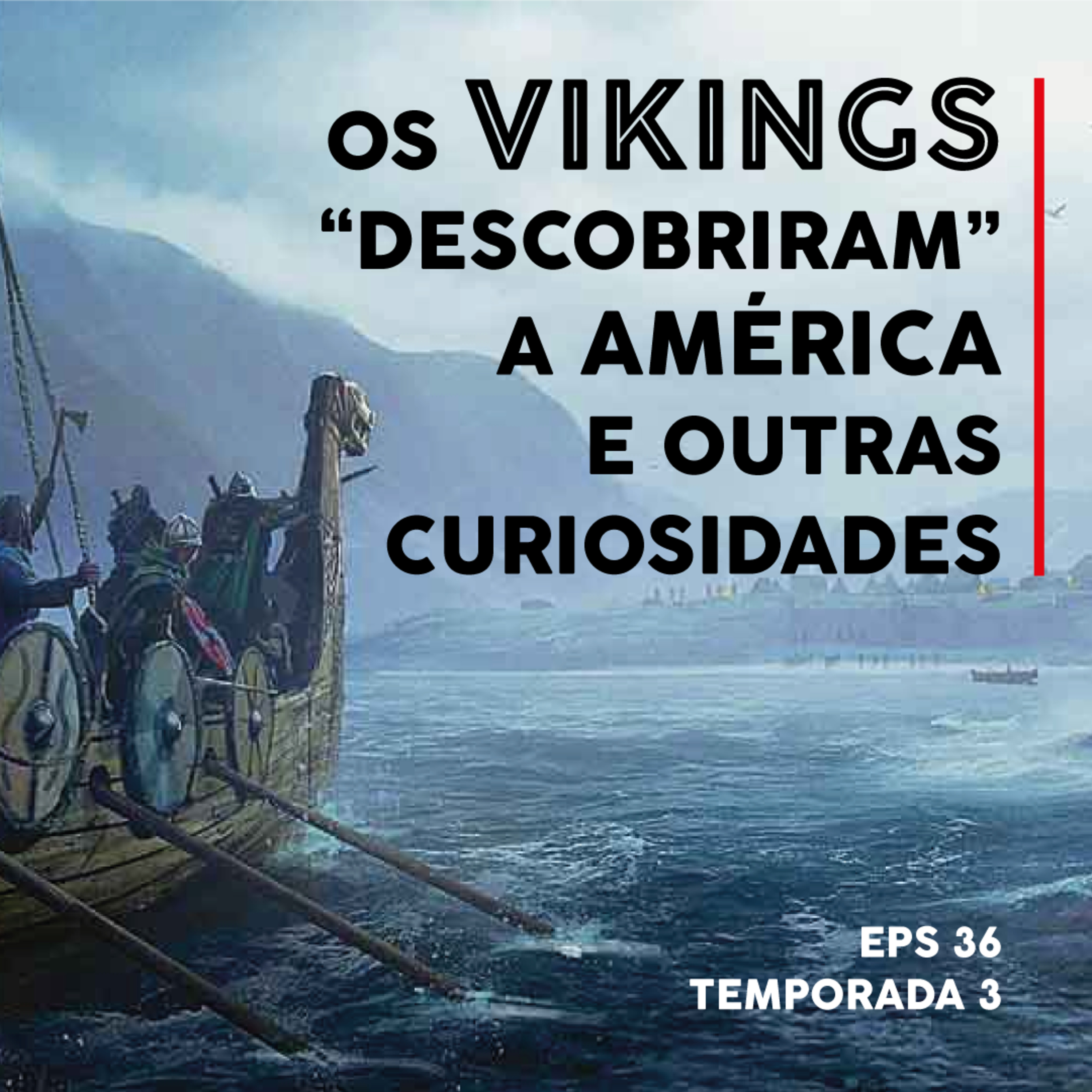 OS VIKINGS “DESCOBRIRAM” A AMÉRICA E OUTRAS CURIOSIDADES - Eps 36 TEMP 3 episode artwork