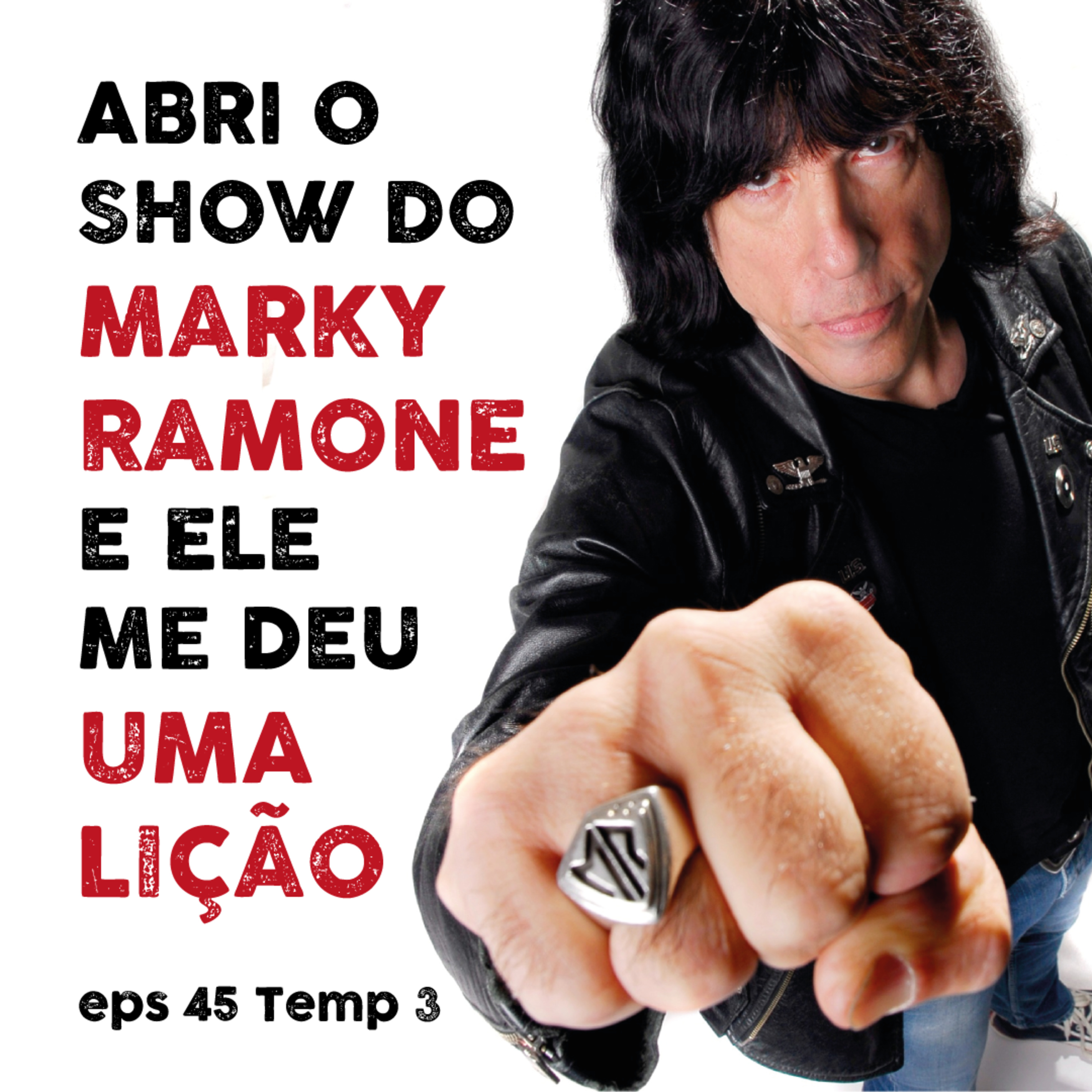 Abri o Show do Marky Ramone e Ele Me Deu Uma Lição - EPS 45 - TEMP 3 episode artwork