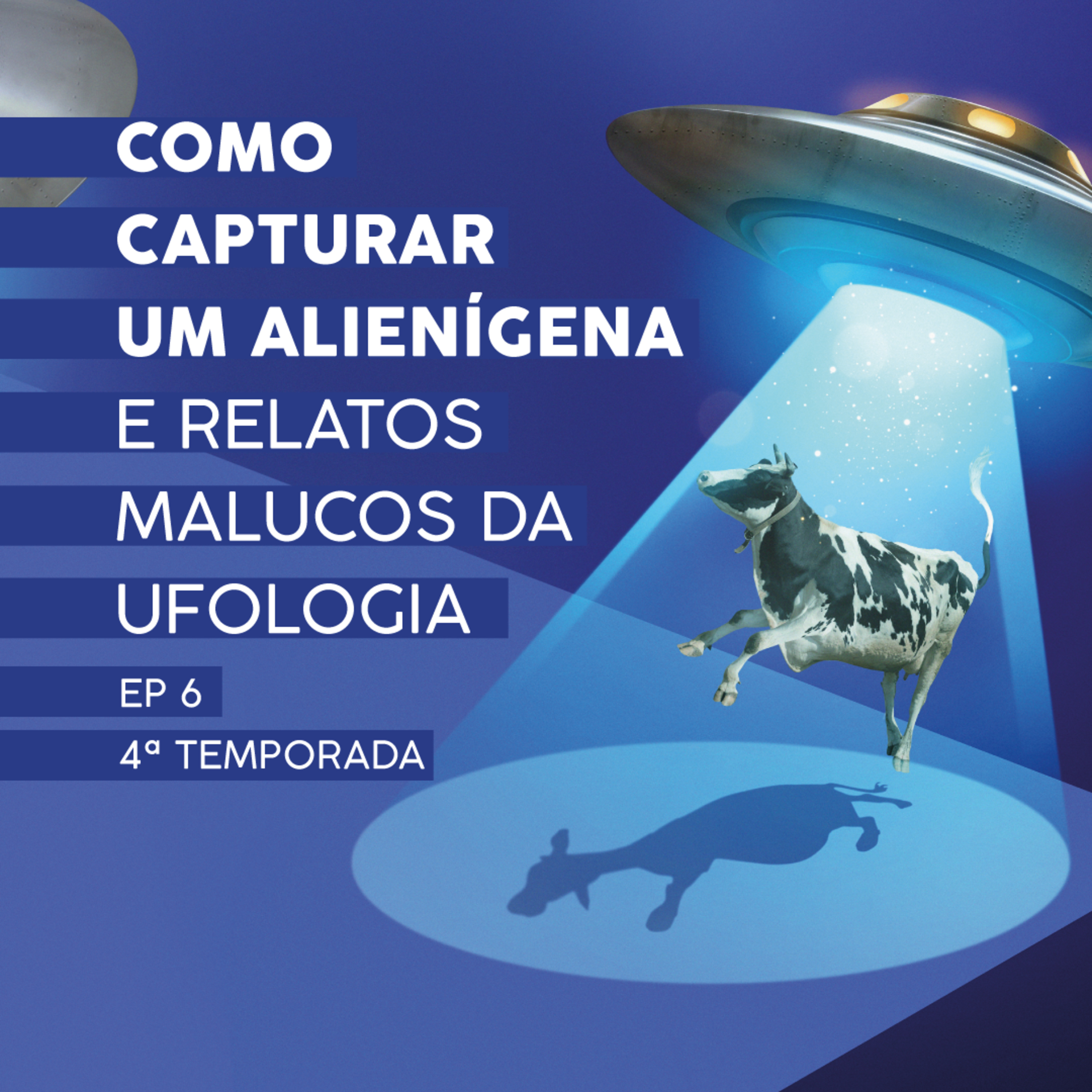 Como capturar um alienígena e relatos malucos da ufologia - EP 6 - 4ª Temporada episode artwork