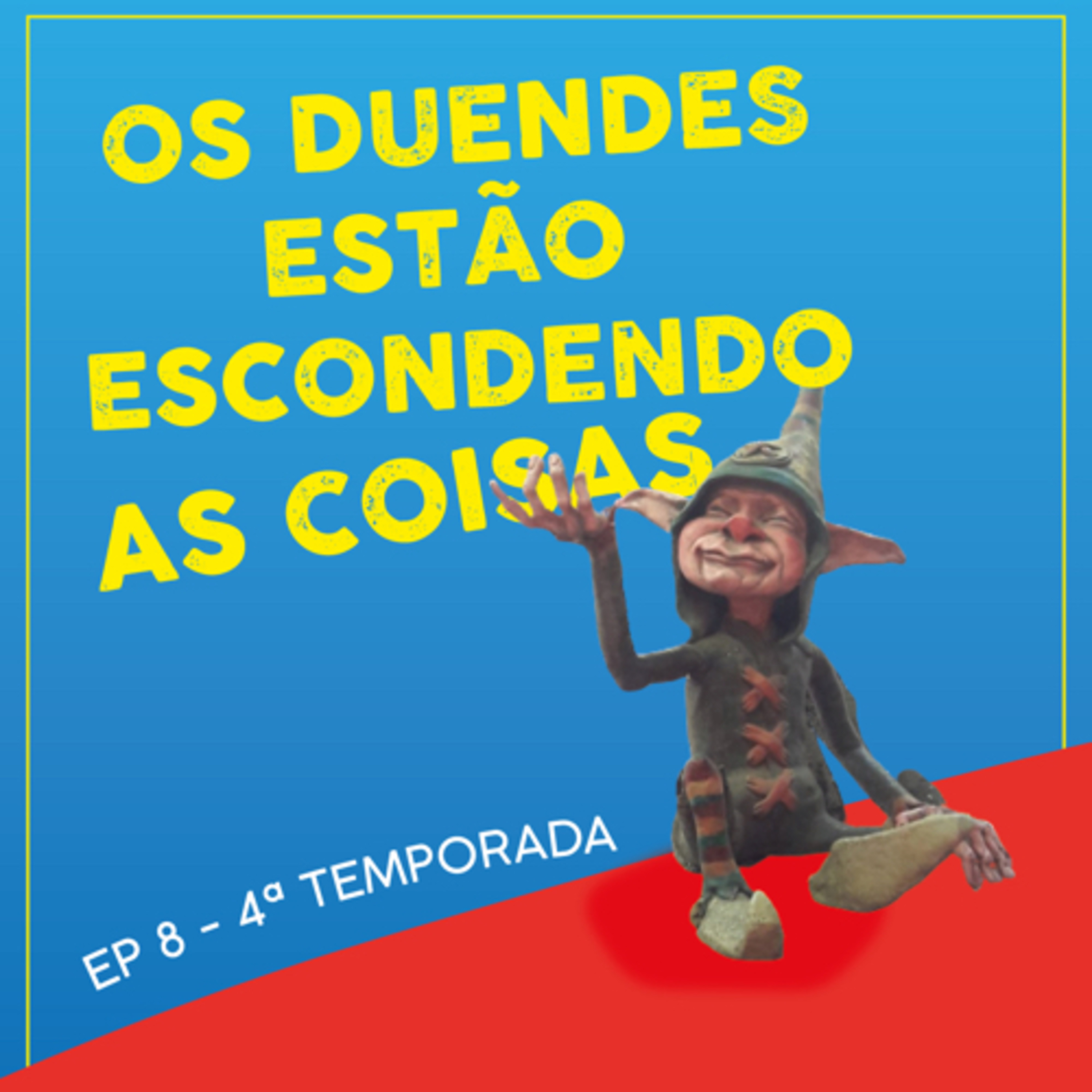 Os Duendes estão escondendo as coisas - EP 8 - Temporada 4 episode artwork