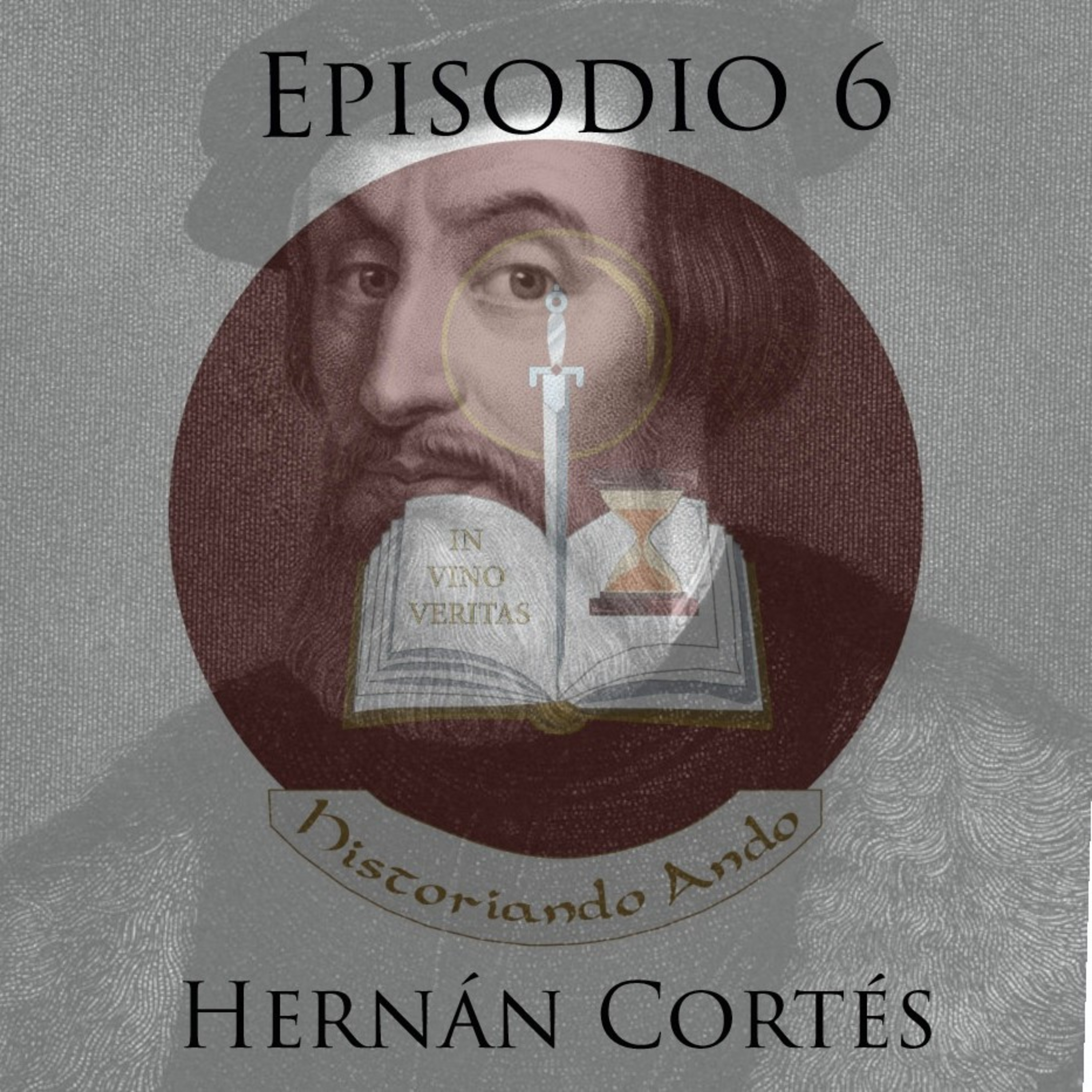 Ep. 06: Hernán Cortés episode artwork