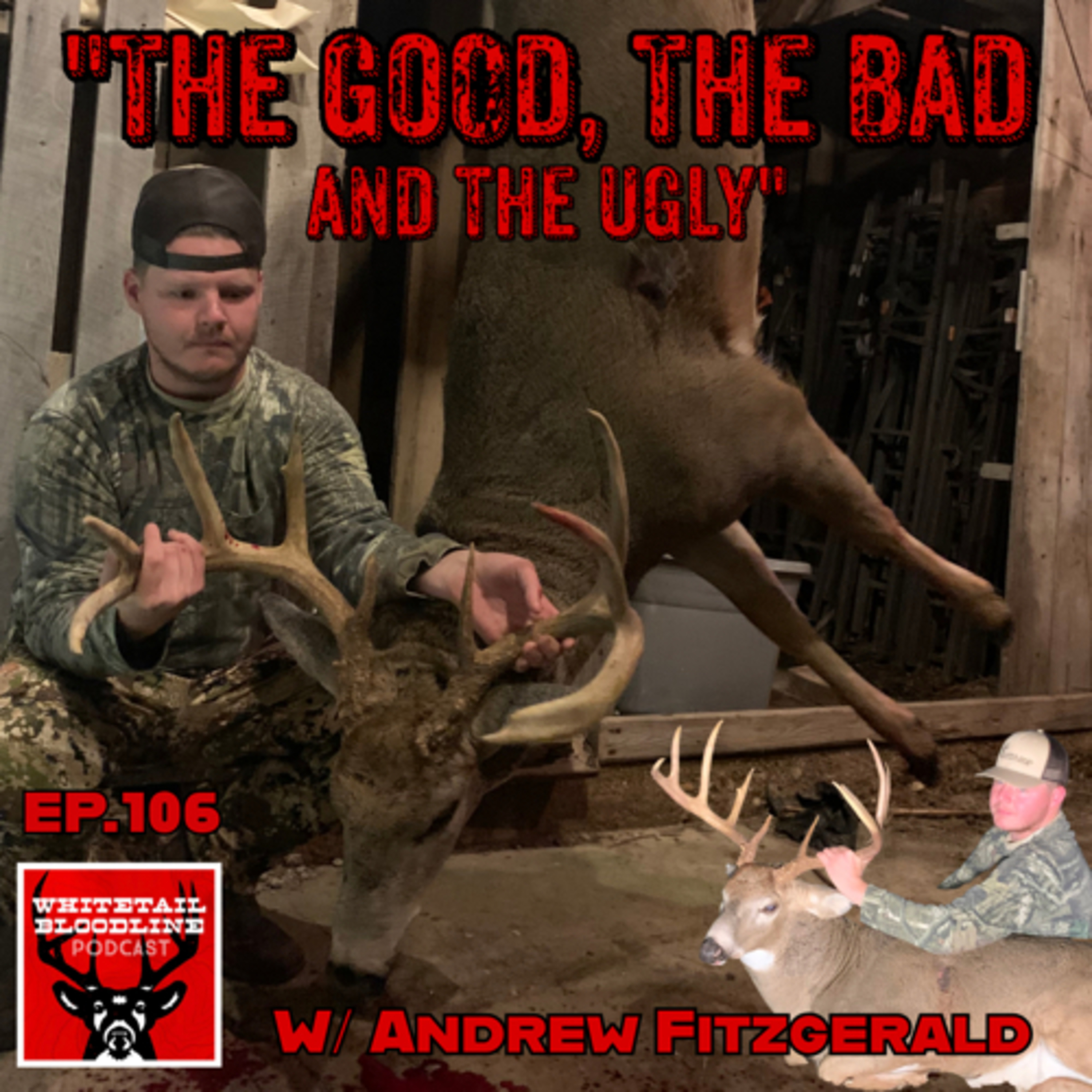 106 | The Good, The Bad & The Ugly W/ Andrew Fitzgerald | Whitetails Aren’t All Sunshine & Rainbows