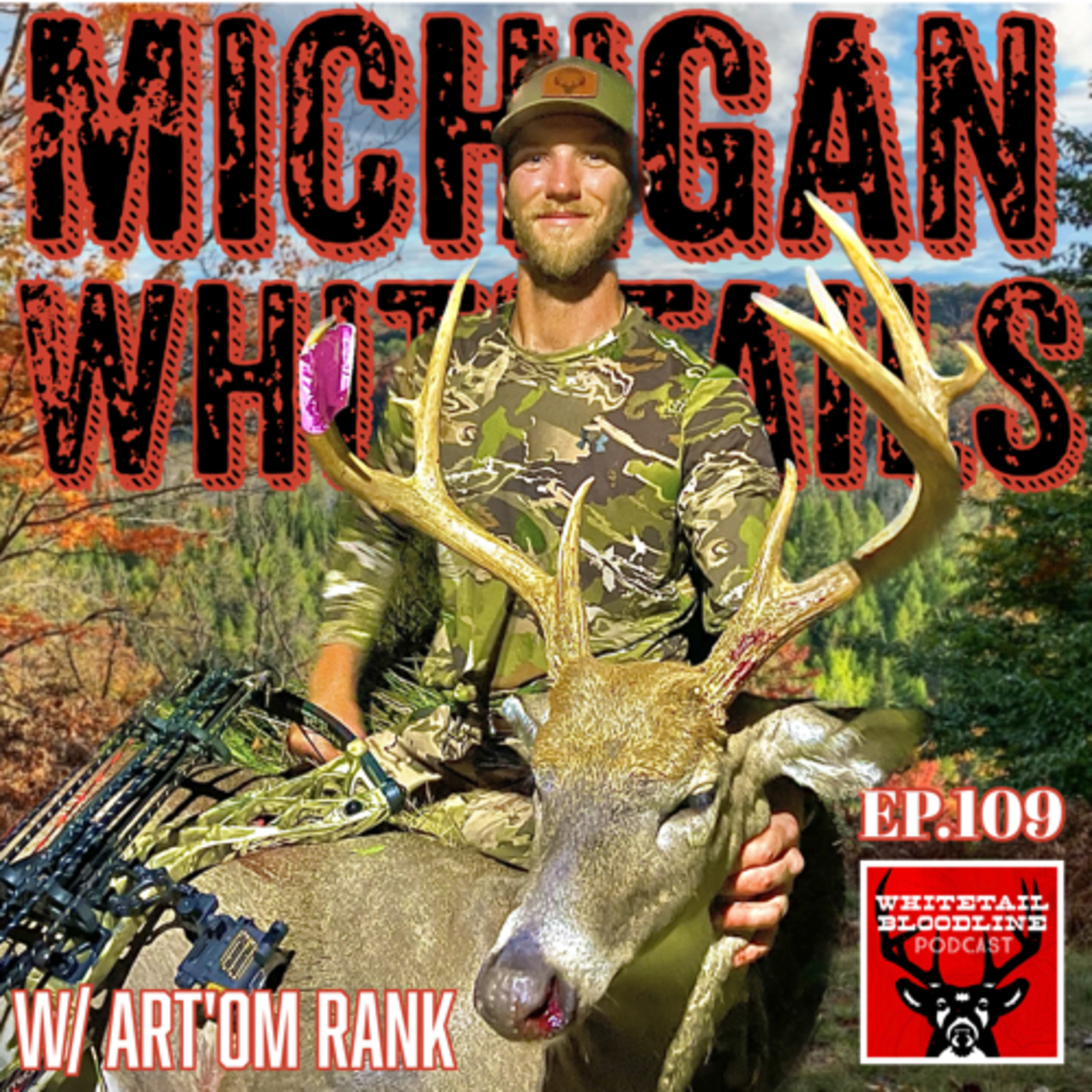 109 | Whitetails Are A Way Of Life W/ Art’om Rank | Michigan Mature Whitetails | Life As A Bowhunter
