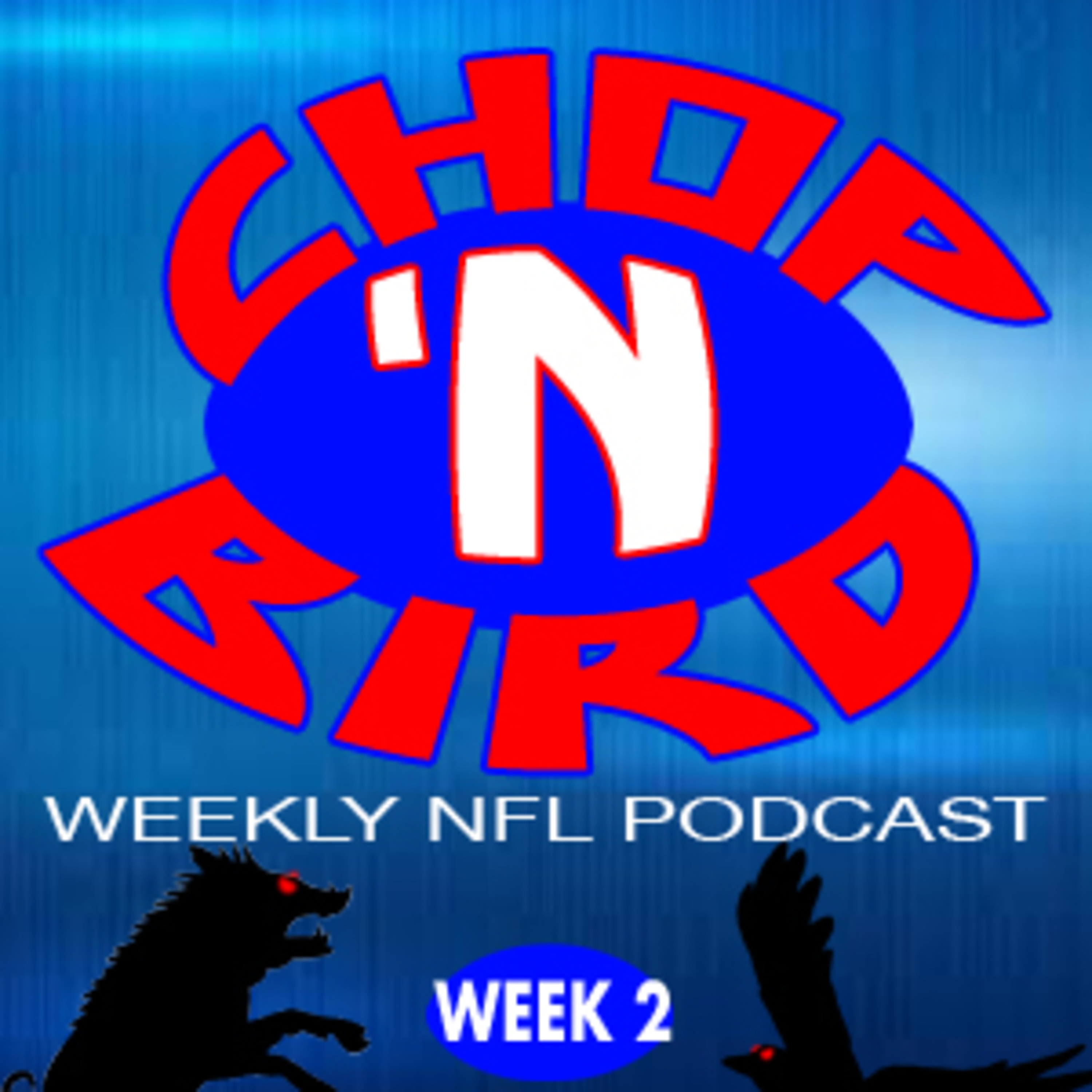 Chop \'n Bird\'s Weekly NFL Podcast