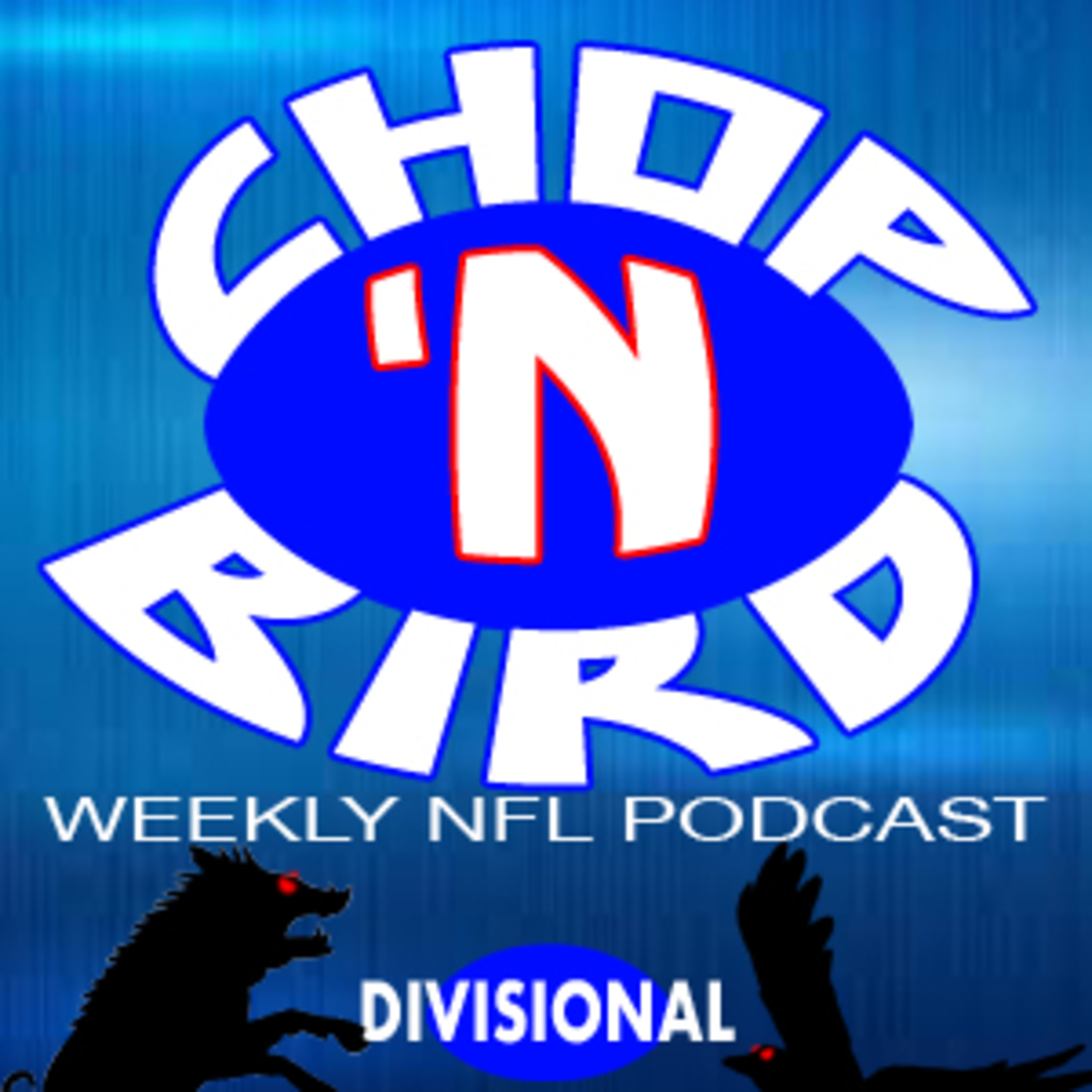 Chop \'n Bird\'s Weekly NFL Podcast