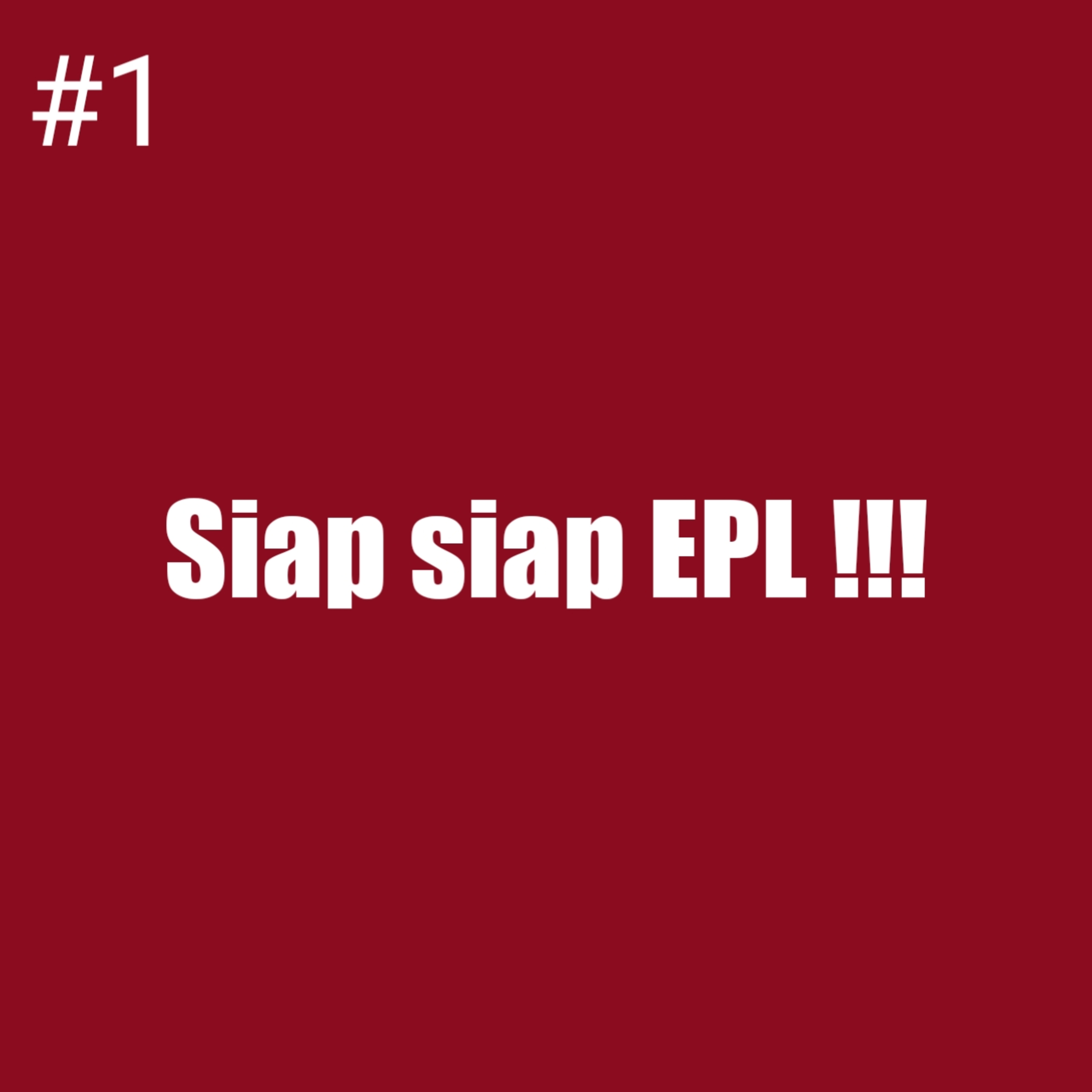 #1 siap-siap EPL !!!