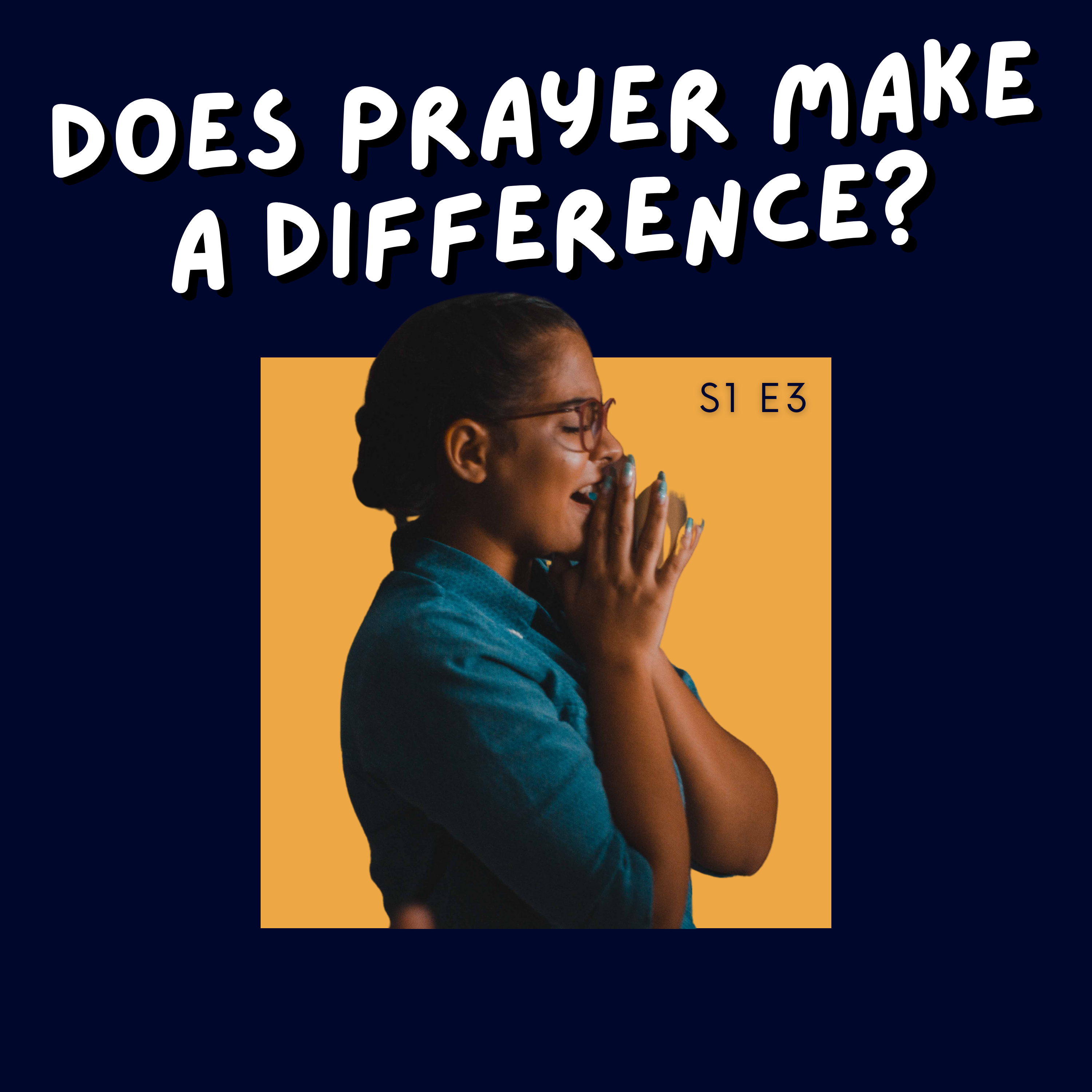 S1 E3 Does Prayer Make a Difference? episode artwork