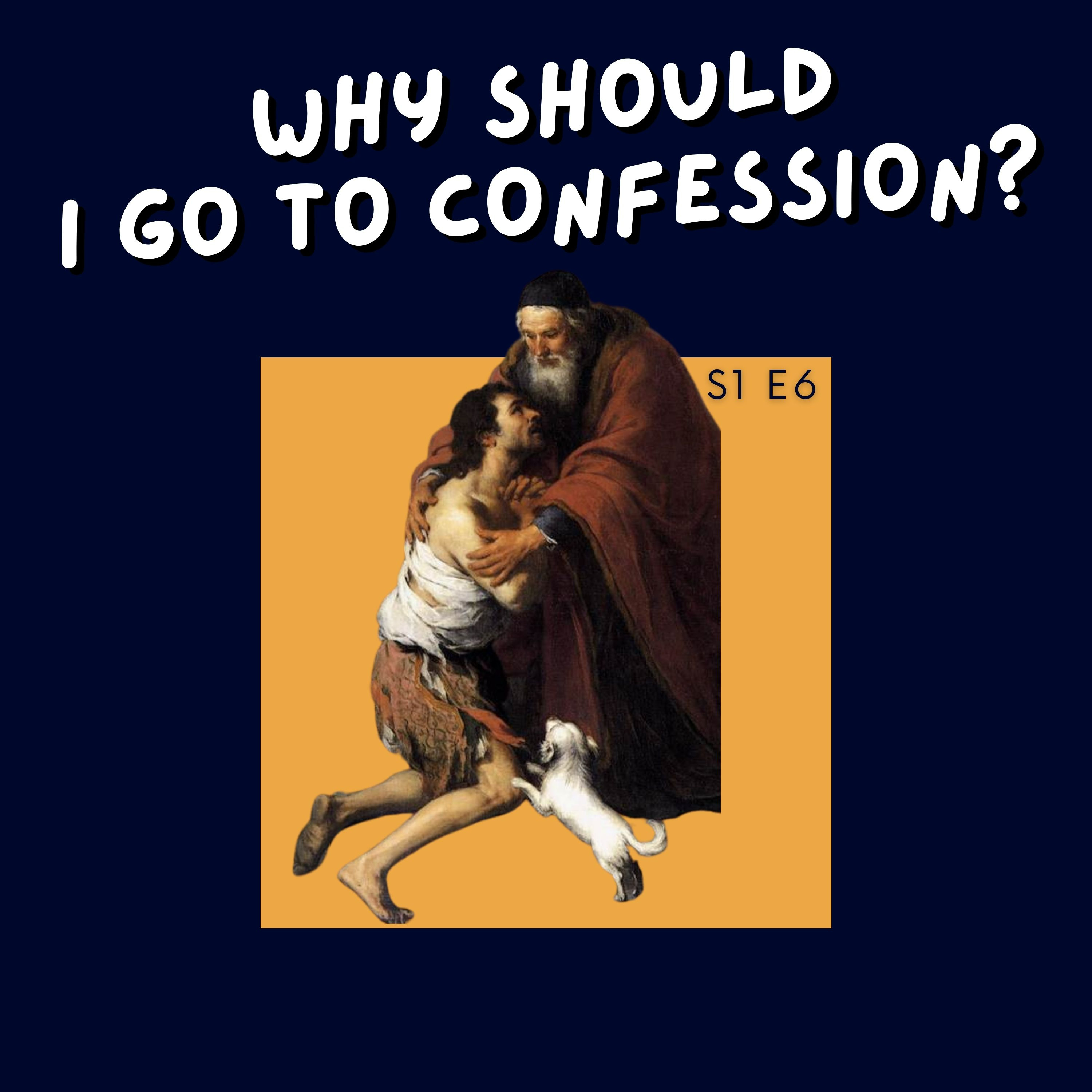 S1 E6: Why should I go to Confession? episode artwork