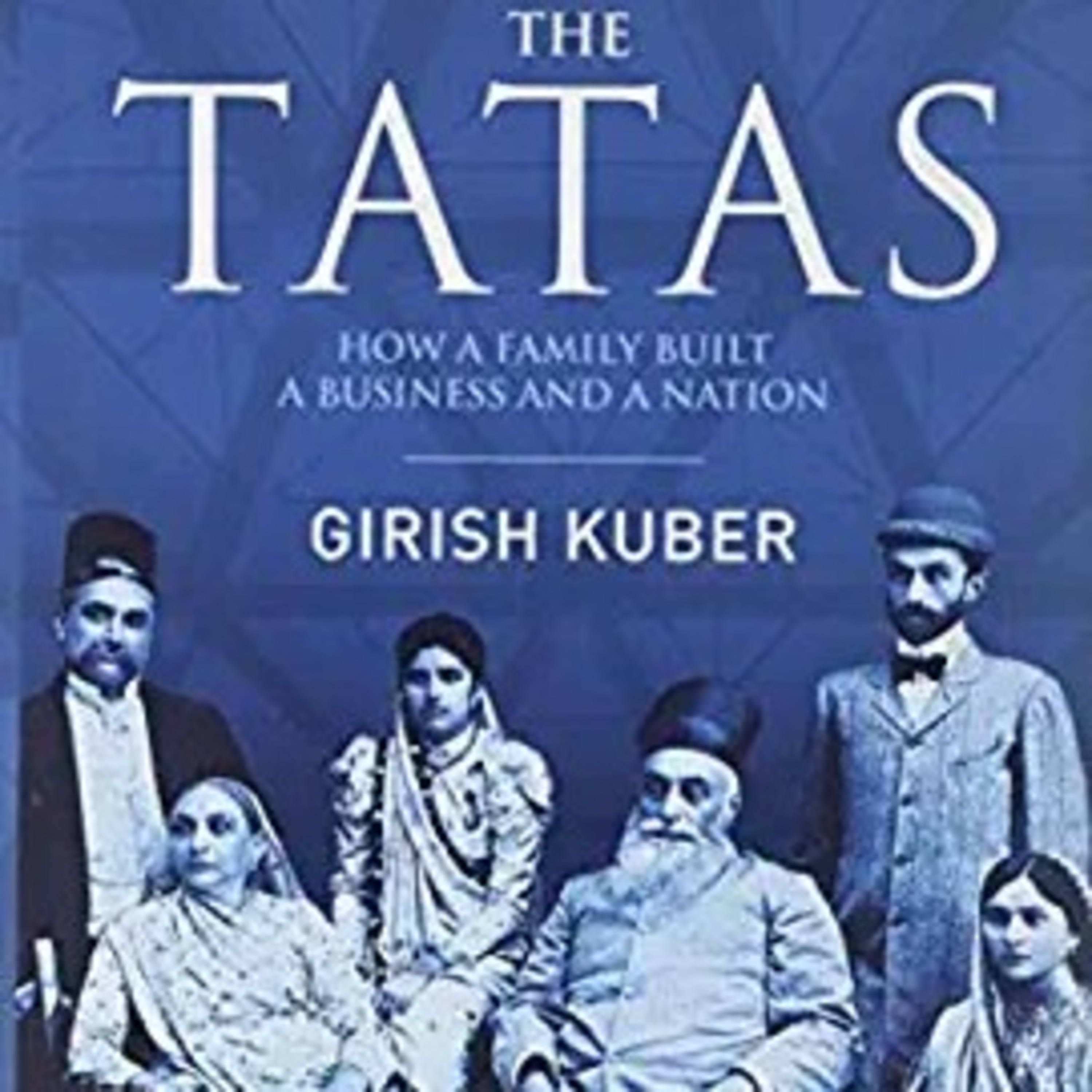 The Tatas How A Family Built A Business And A Nation Ratan Tata The Tatas How A Family Built A Business And A Nation Ratan Tata