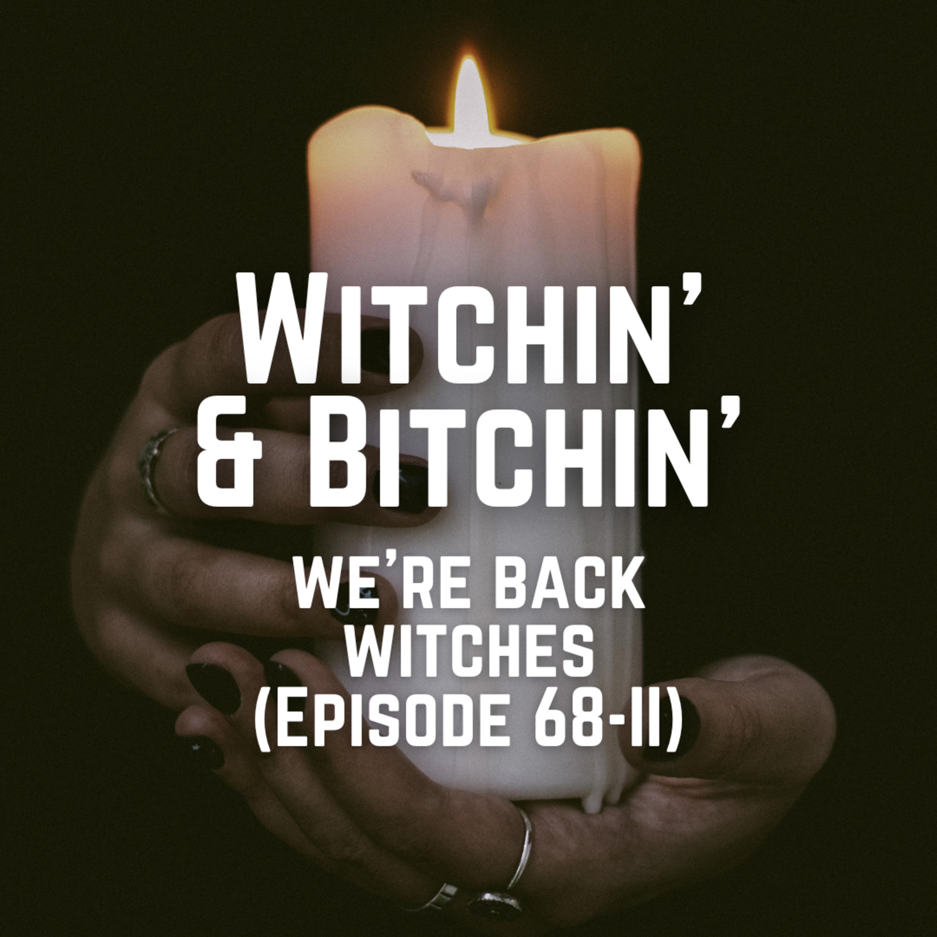 Ep. 69 - We're back witches... (Part II)