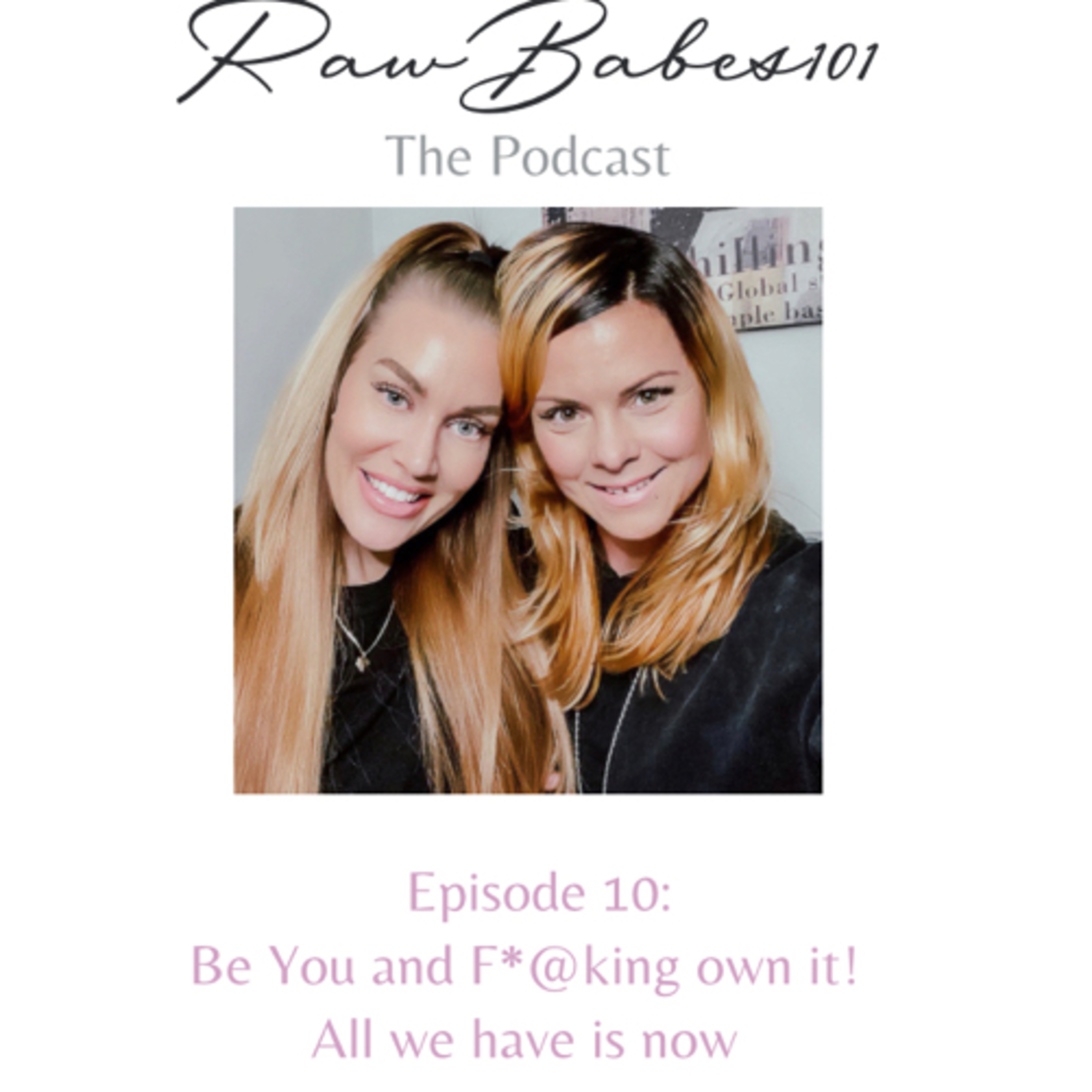 Be You and F*@ing own it! All we have is now! episode artwork