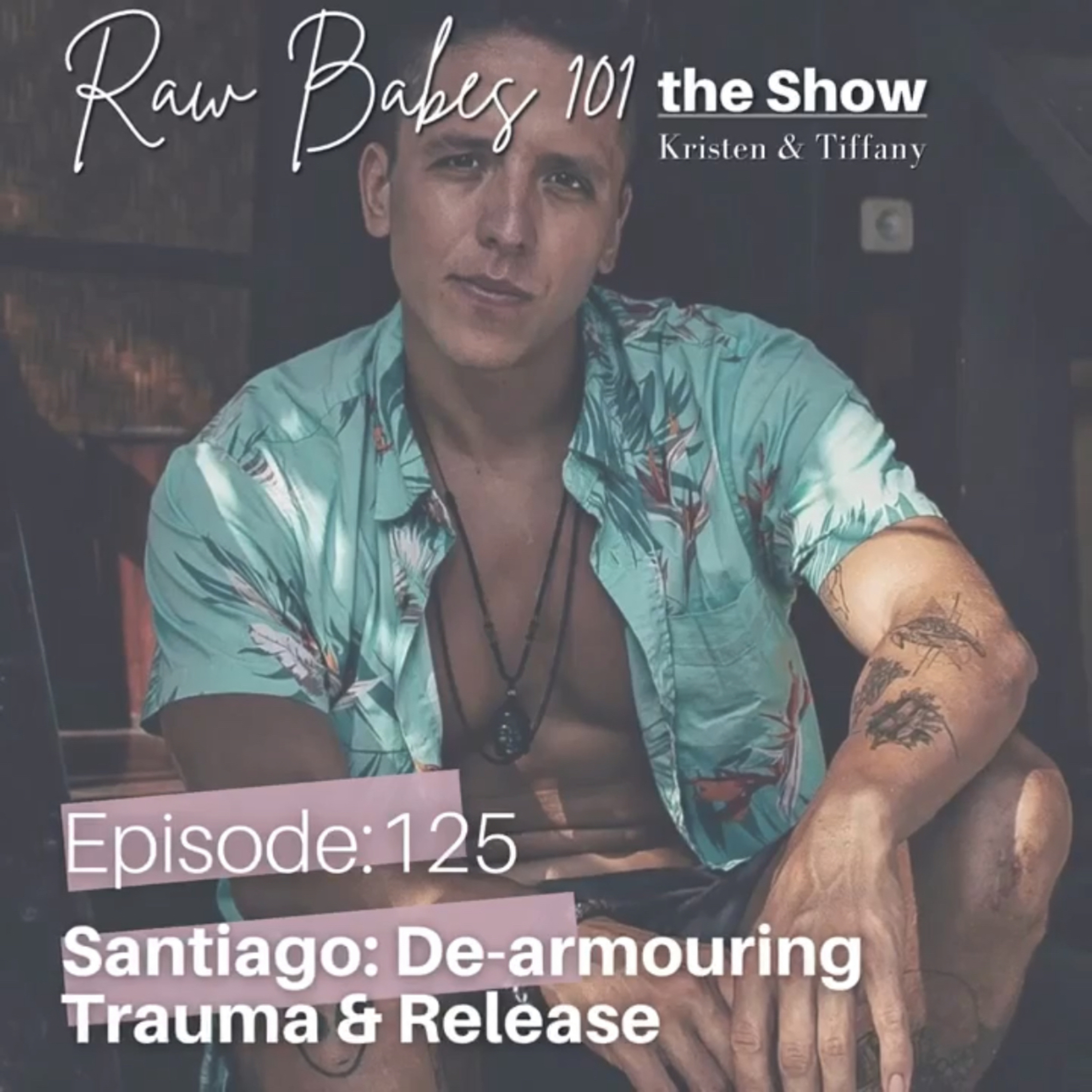 Santiago: De-armouring Trauma & Release episode artwork